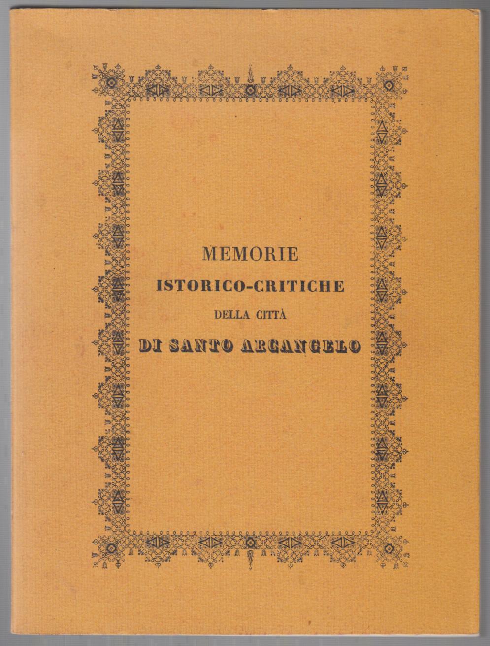 B. Chigi- Memorie Istorico-Critiche Della Citta' Di Santo Arcangelo 1973 …