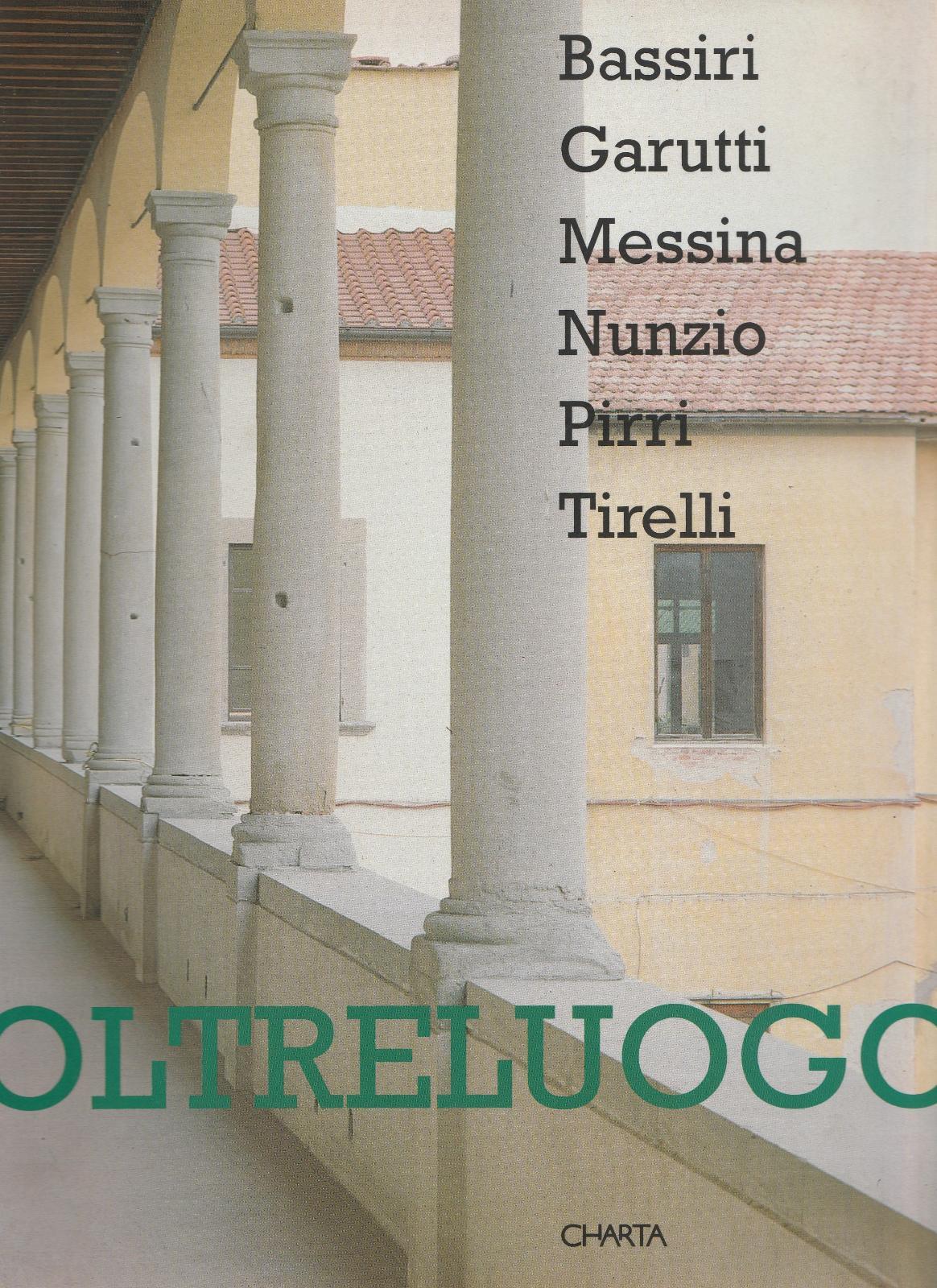 Bassiri Garutti Messina Nunzio Pirri - Tirelli Oltreluogo Charta 1995-L4725