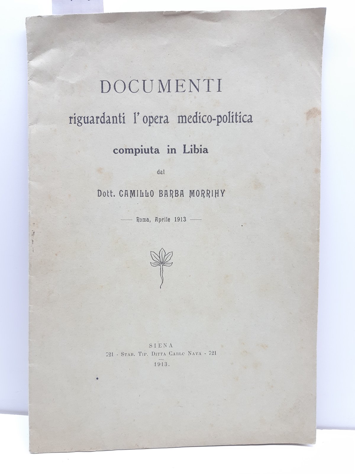 Camillo Barba Morrihy Documenti riguardanti l'opera medico politica compiuta in …