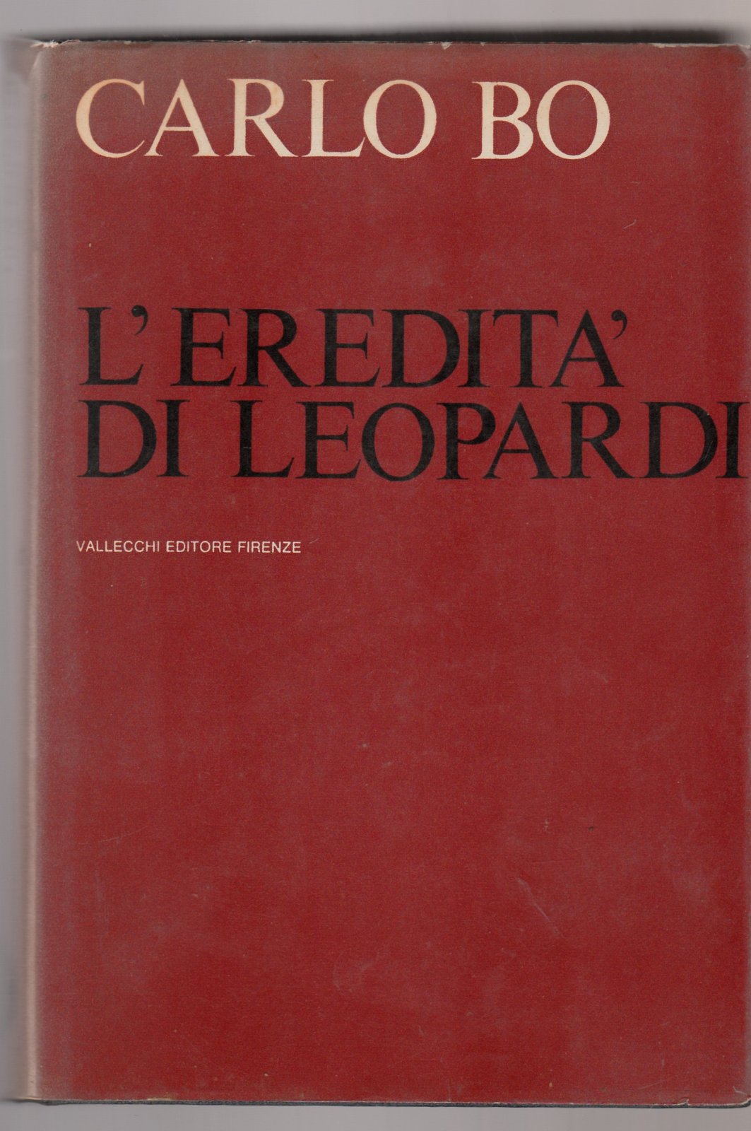 Carlo Bo L'eredit‡ di Leopardi Vallecchi 1964