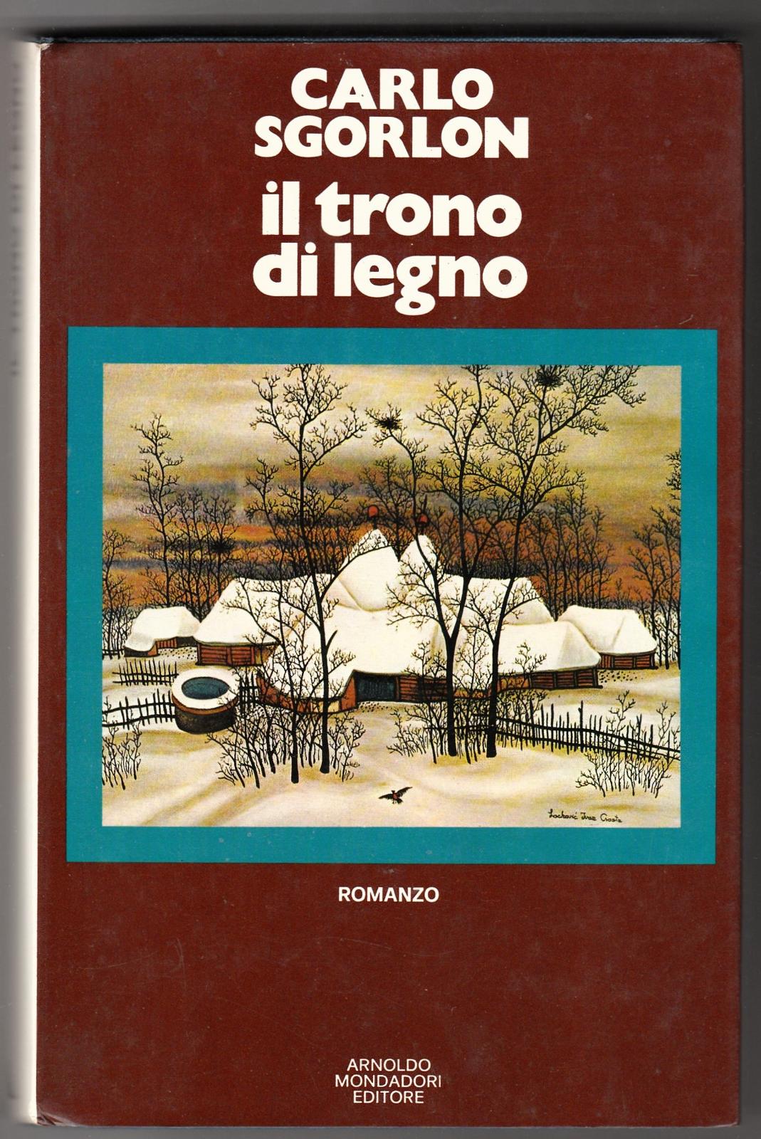 Carlo Sgorlon Il Trono Di Legno Mondadori 6∞ Edizione 1973 …