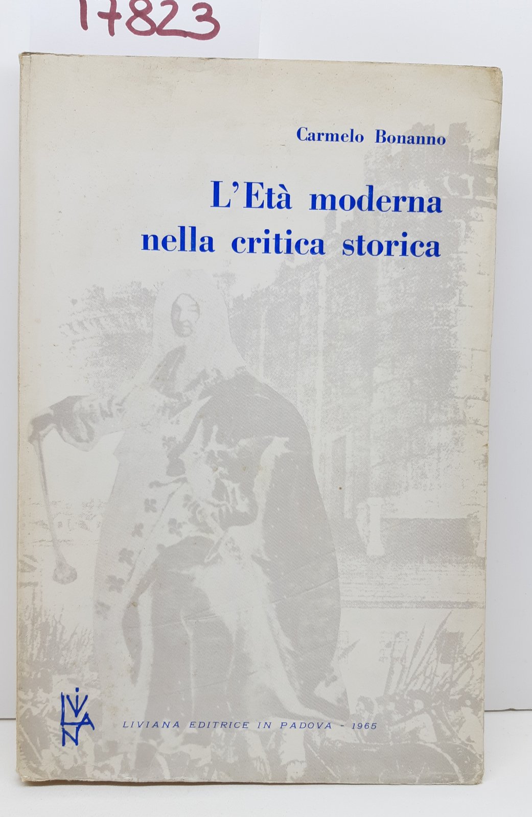 Carmelo Bonanno L'età moderna nella critica storica Liviana 1965