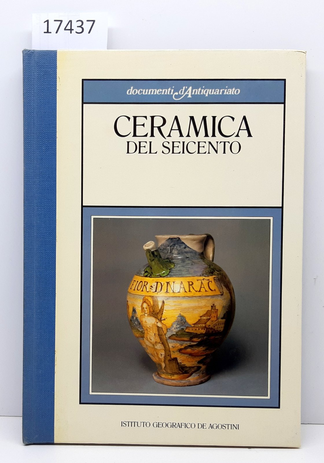 Ceramica del Seicento De Agostini 1985