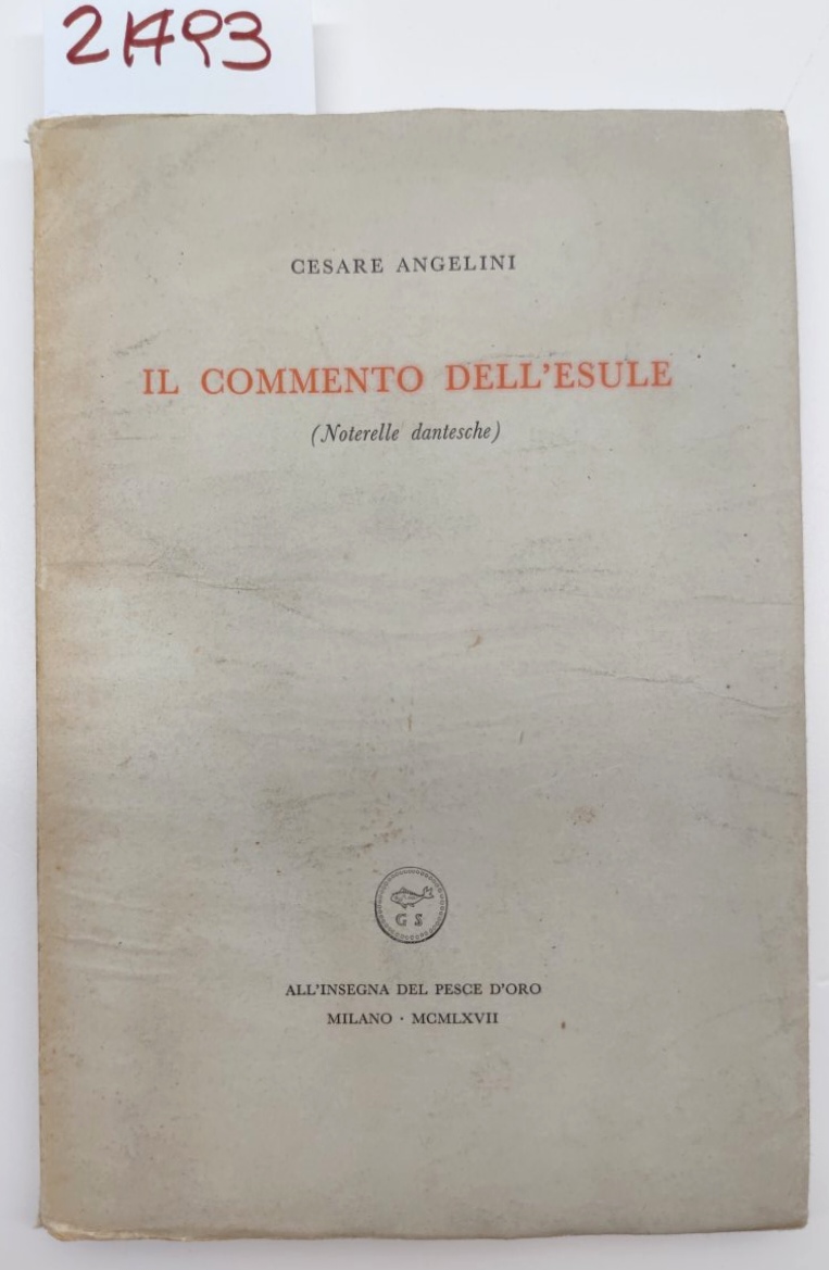 Cesare Angelini Il commento dell'esule (notarelle dantesche) Scheiwiller All'insegna del …