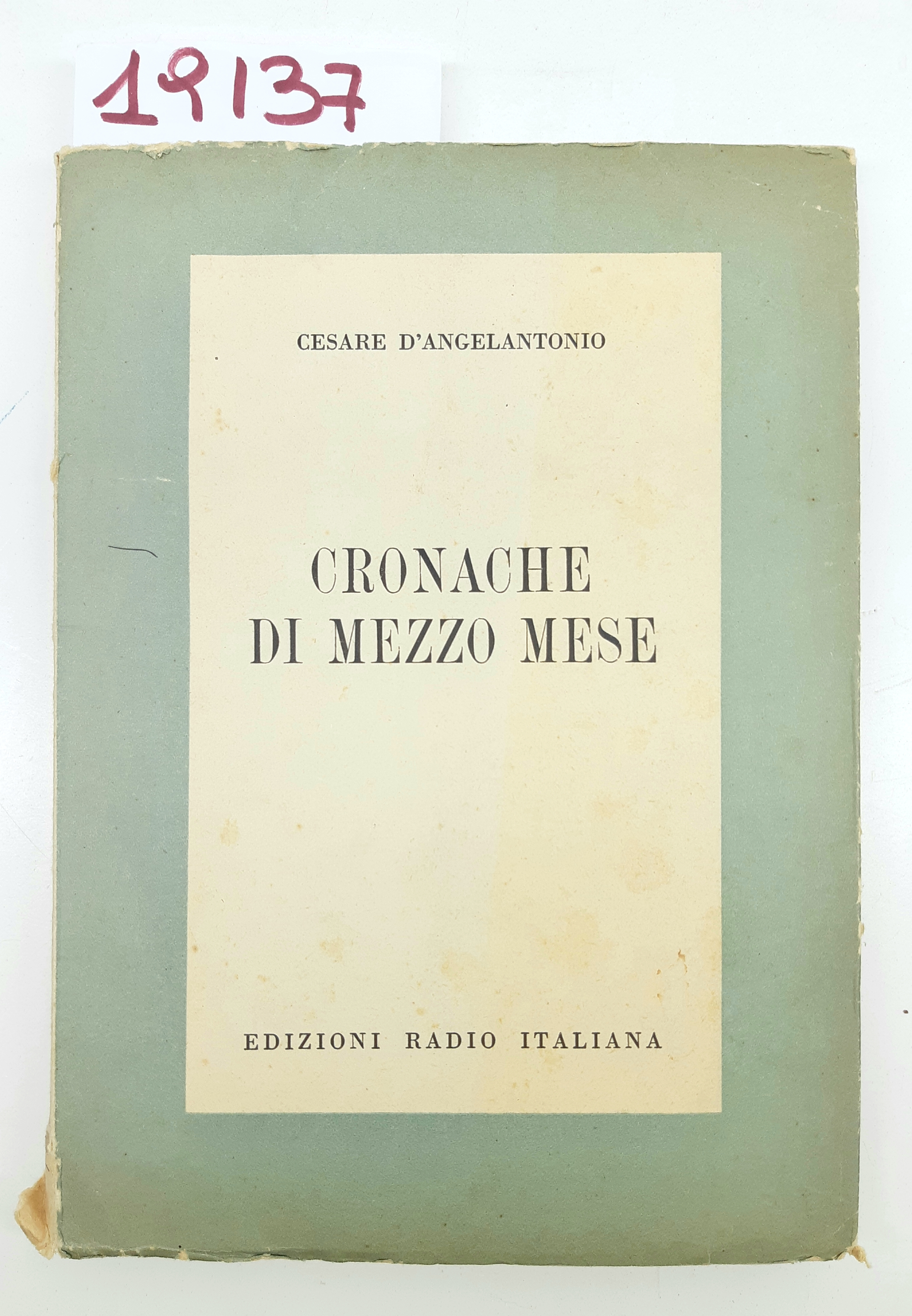 Cesare Dangelantonio Cronache di mezzo mese Edizioni Radio Italiana 1956