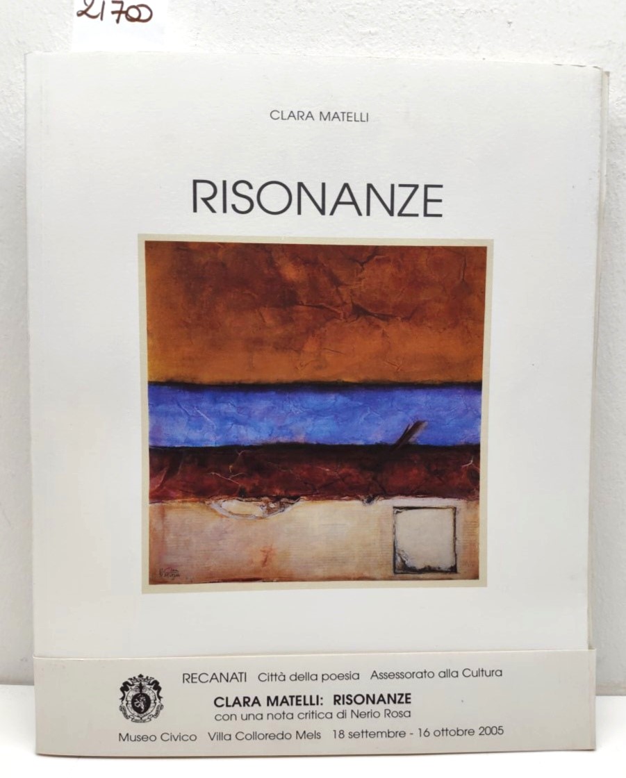 Clara Matelli Risonanze 2004 Bolis edizioni