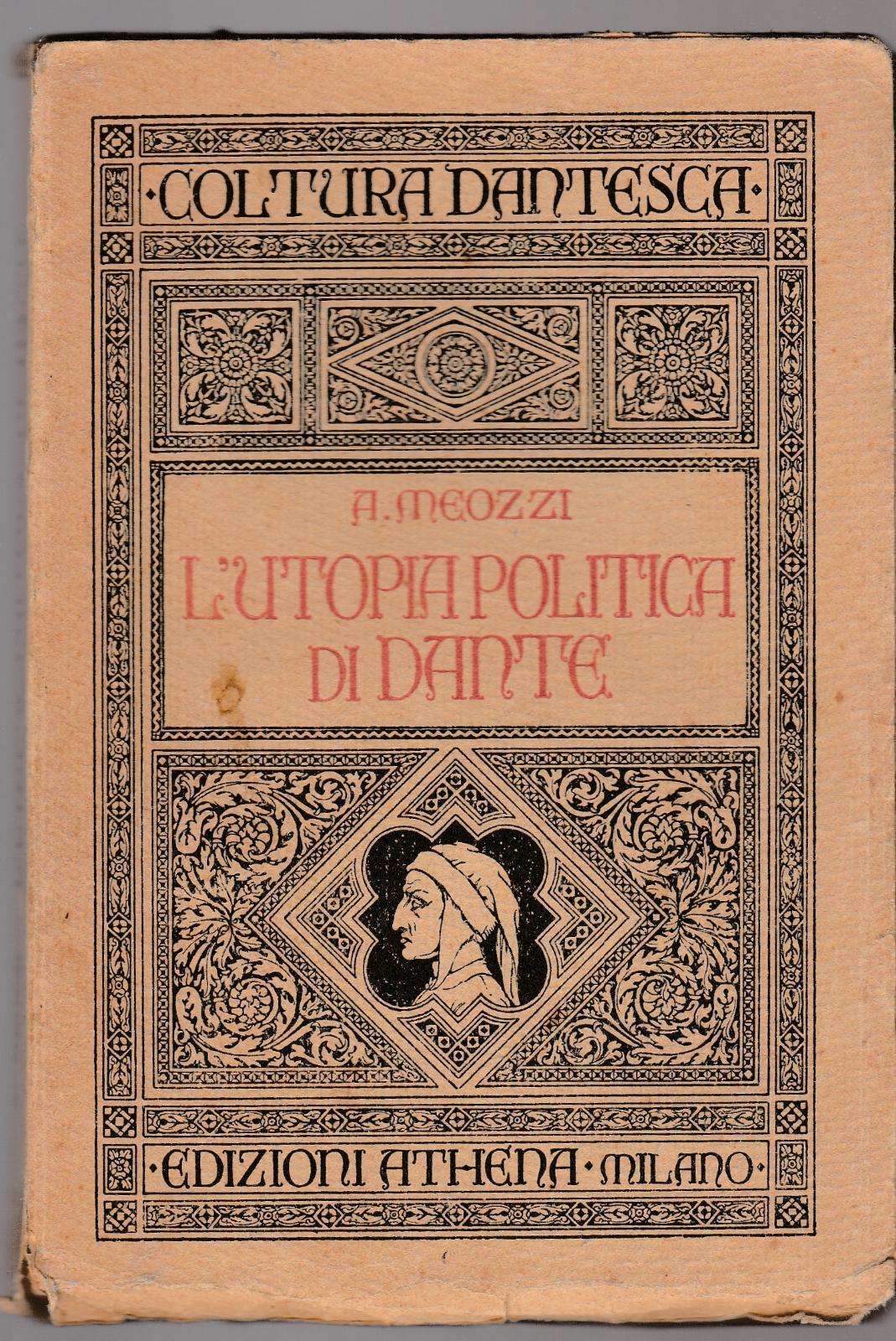 Coltura Dantesca A. Meozzi L'utopia Politica Di Dante Athena Ed. …