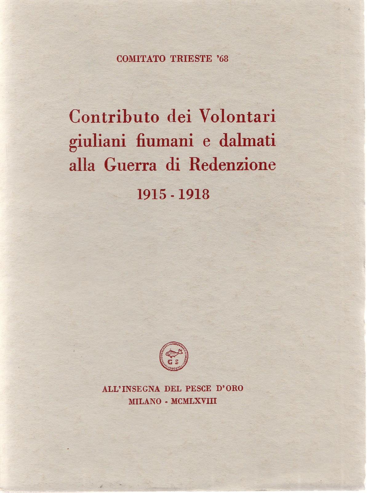 Contributo Dei Volontari Giuliani Fiumani E Dalmati Alla Guerra Di …