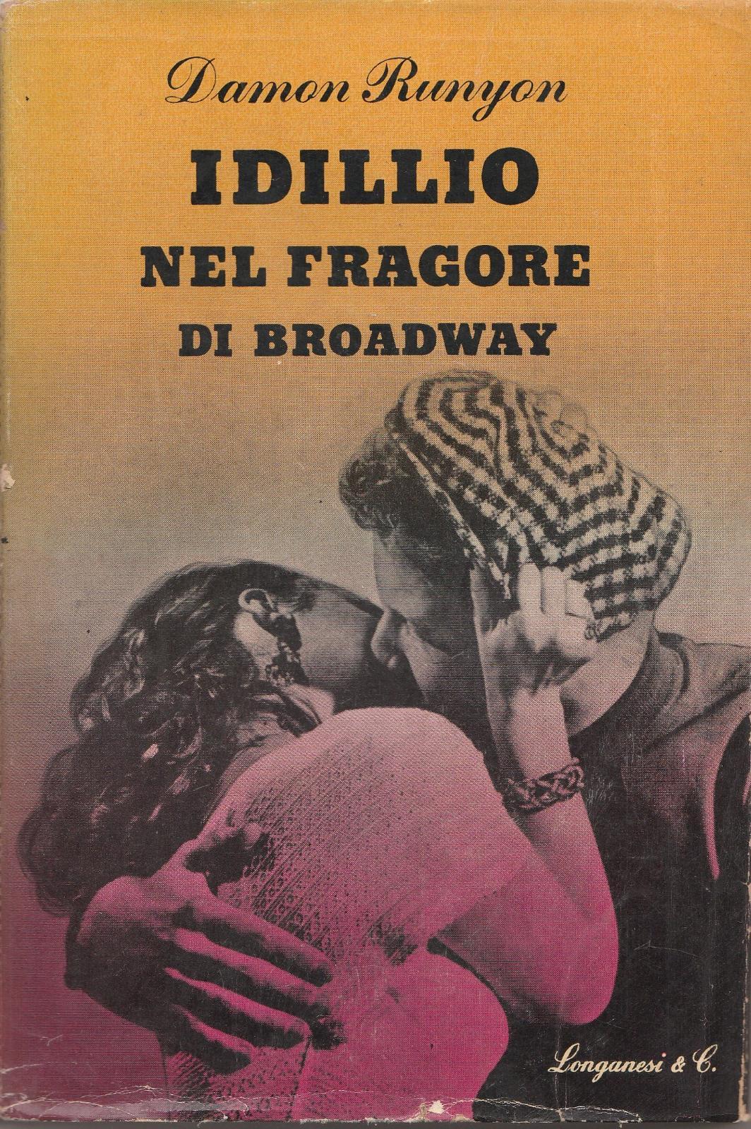 Damon Runyon Idillio nella fragore di Broadway Longanesi 1949