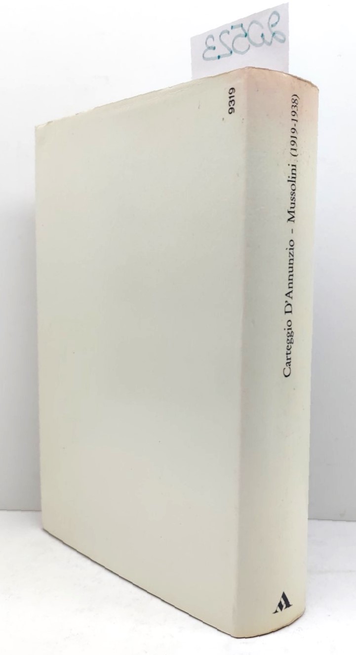 De Felice Mariano Carteggio D'Annunzio Mussolini 1919-1938 Mondadori 2° edizione …