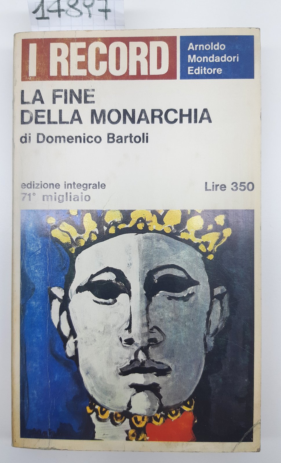 Domenico Bartoli La fine della monarchia 71∞ migliaio Mondadori 1966