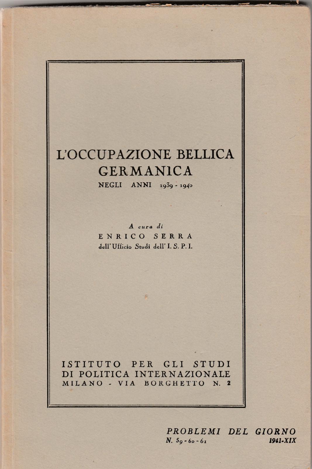 Enrico Serra L'occupazione Bellica Germanica Negli Anni 1939-1940 6408