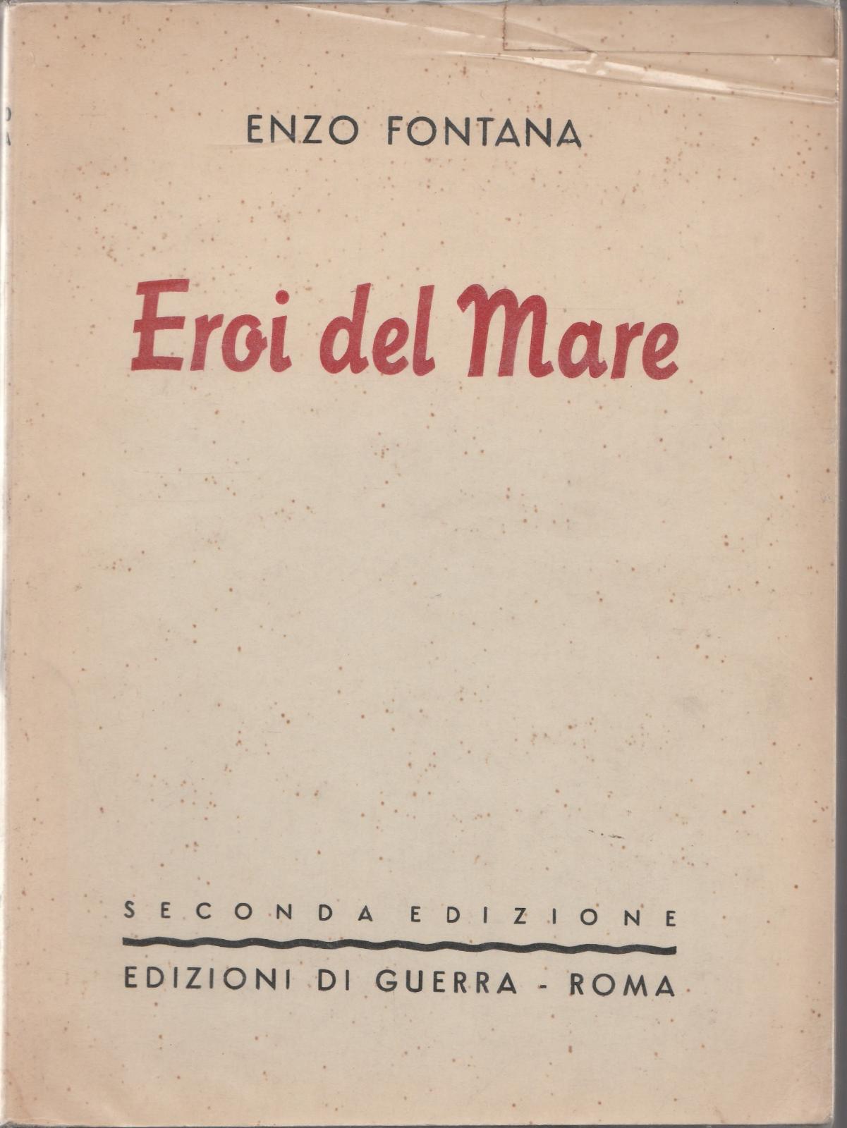 Enzo Fontana Eroi Del Mare 2∞ Ed. Edizioni Di Guerra …