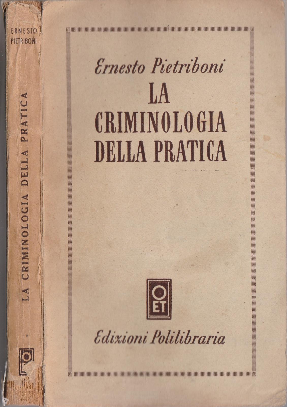 Ernesto Pietriboni La Criminologia Della Pratica Ed. Polilibraria 1946-L4926