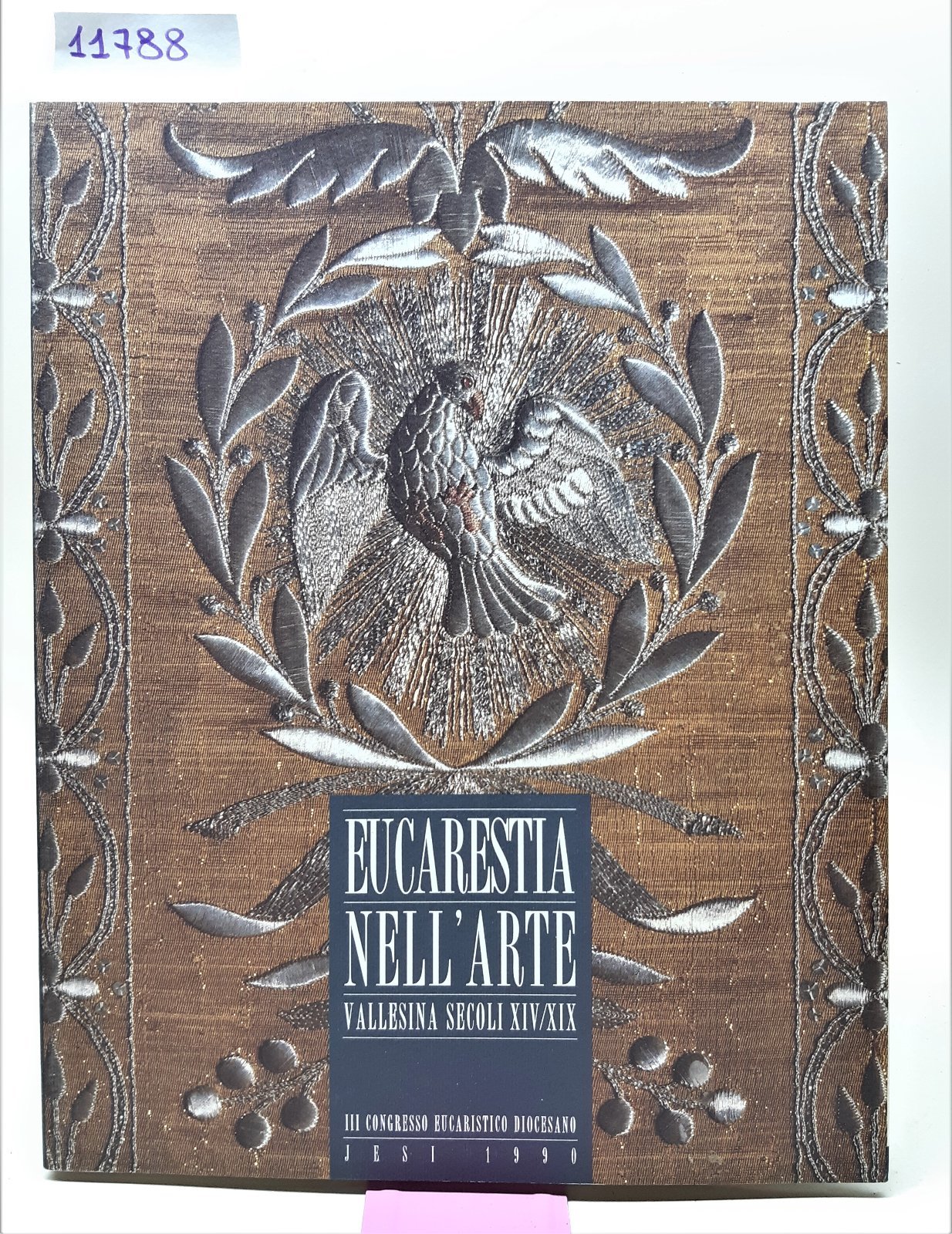 Eucarestia nell'arte Vallesina secoli XIV-XIX III congresso eucaristico diocesano Jesi …