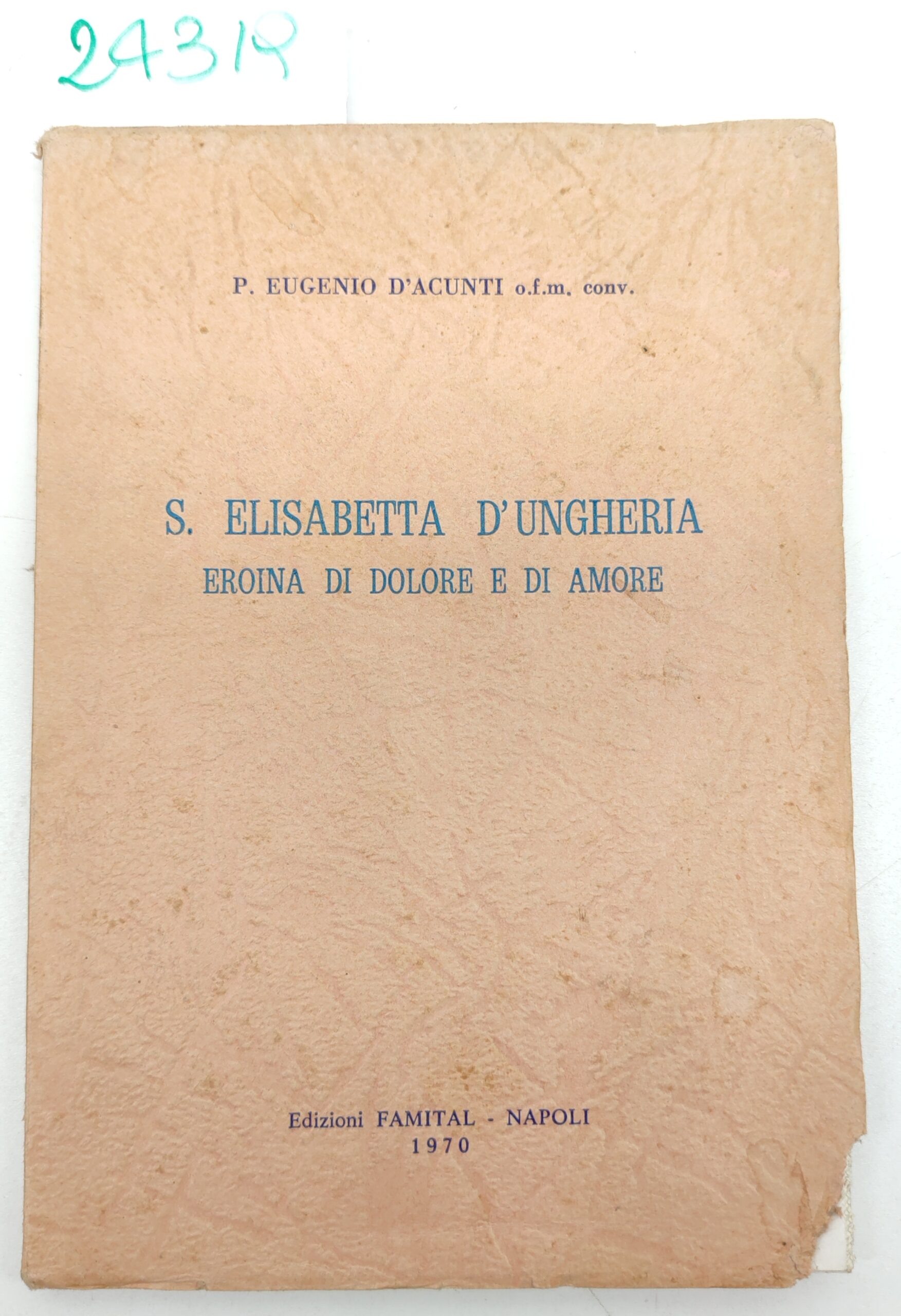 Eugenio D'Acunti S. Elisabetta d'Ungheria eroina di dolore e di …