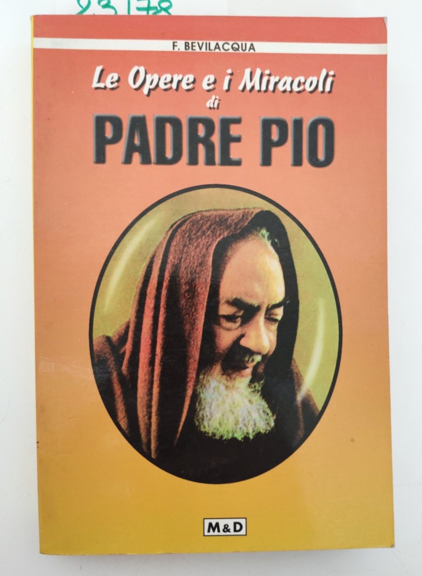 F. Bevilacqua Le opere e i miracoli di Padre Pio …