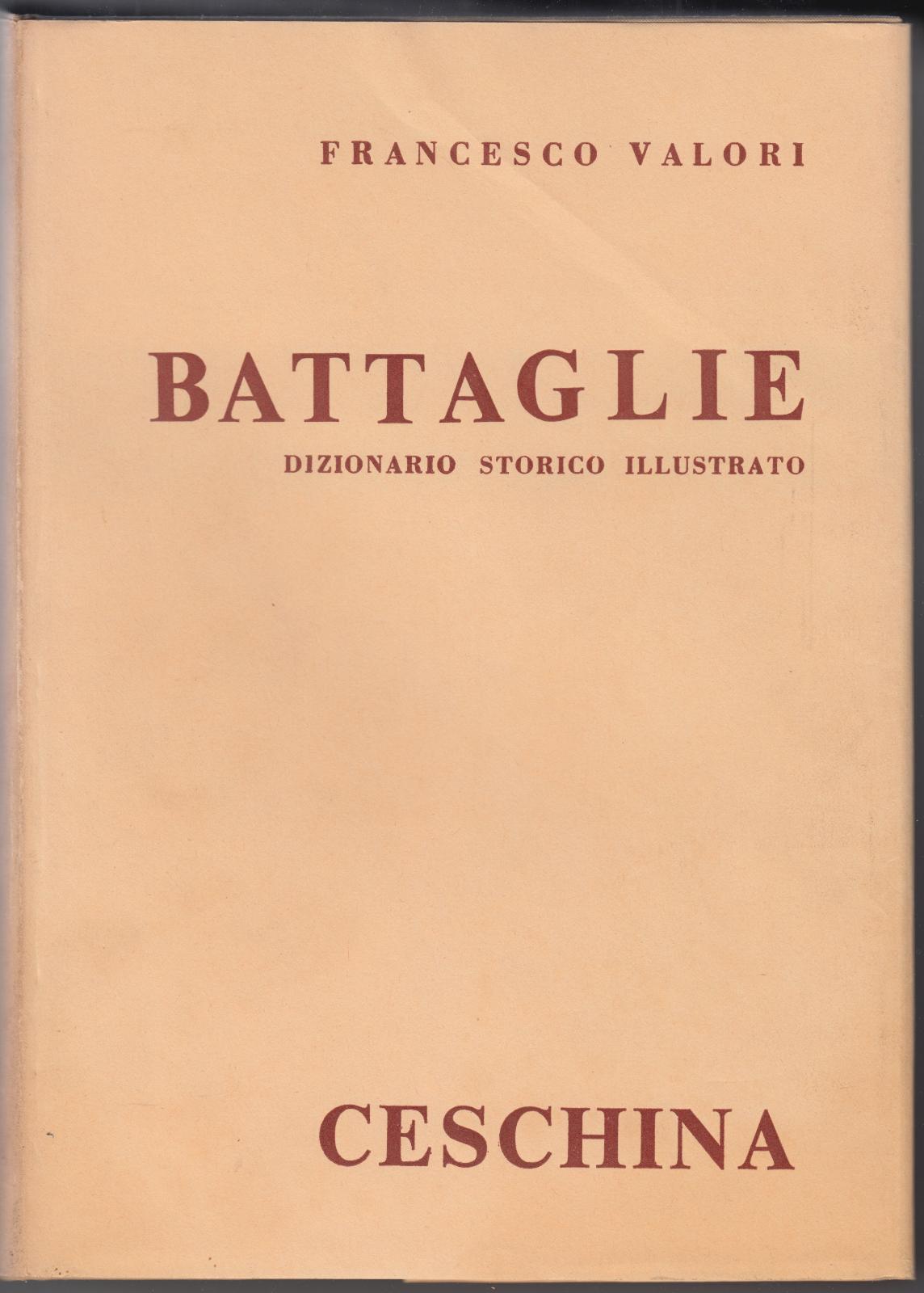 F. Valori Battaglie Dizionario Storico Illustrato Ceschina 1968