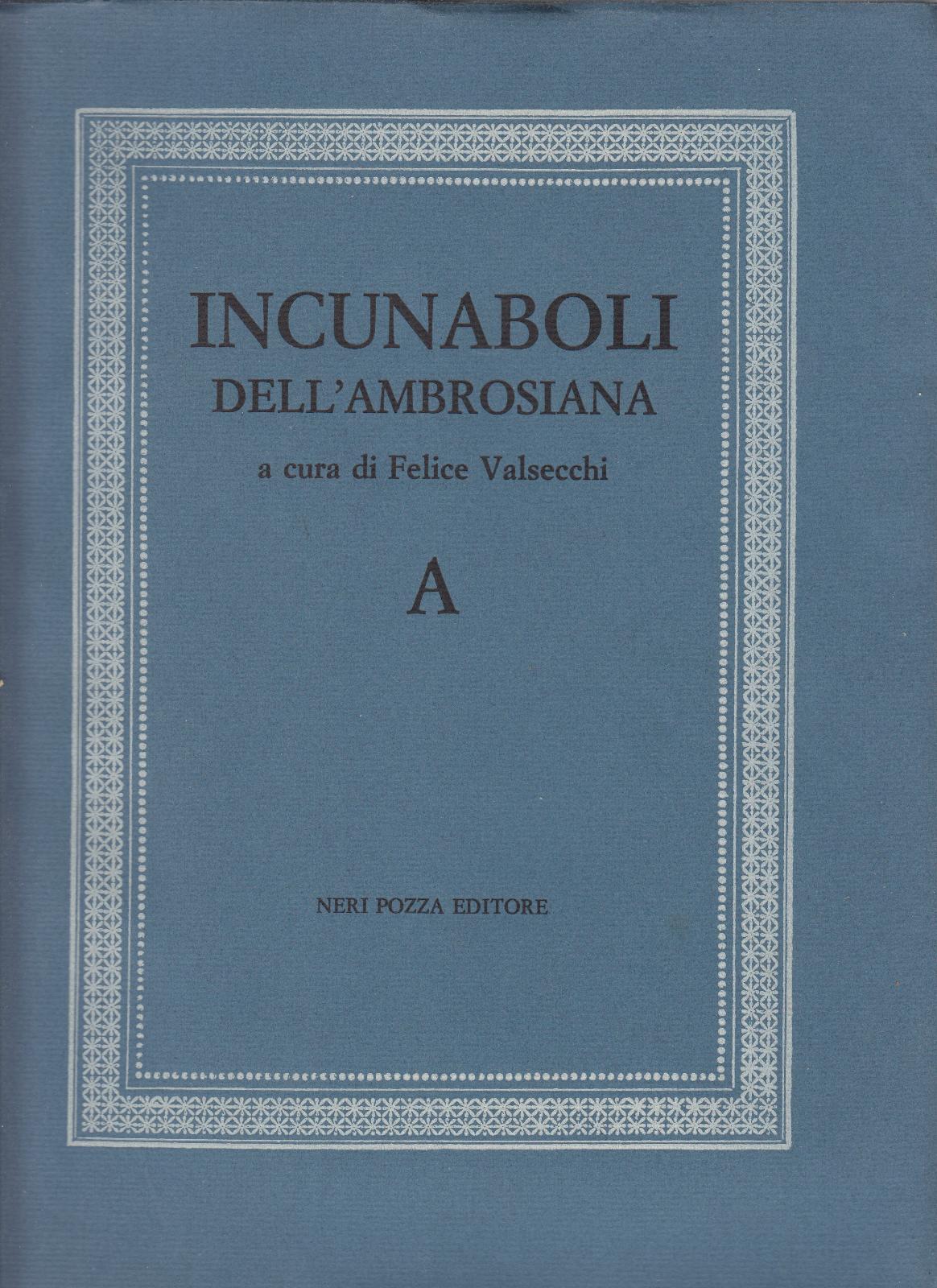 F. Valsecchi-Incunaboli Dell'ambrosiana-Neri Pozza Editore 1972-L2761