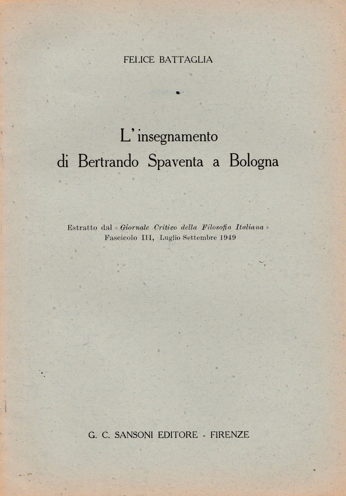 Felice Battaglia L'insegnamento Di Bertrando Spaventa A Bologna Estratto 1949