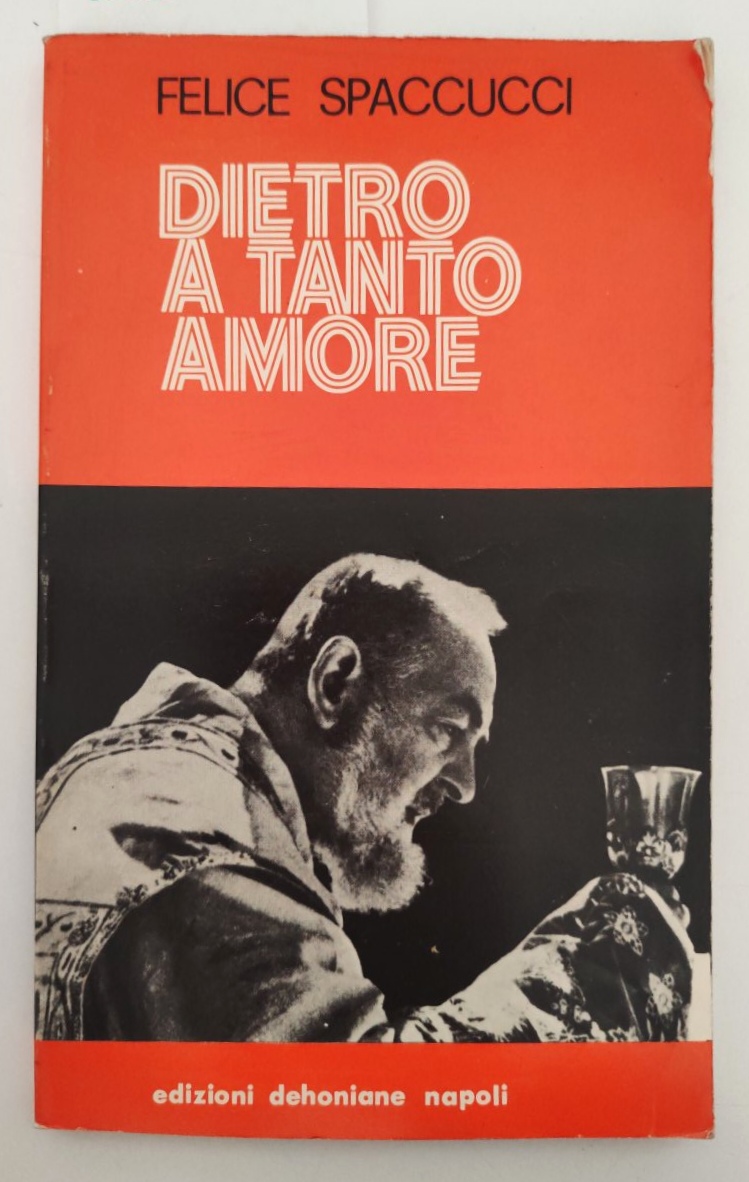 Felice Spaccucci Dietro a tanto amore Ed. Dehoniane 1975