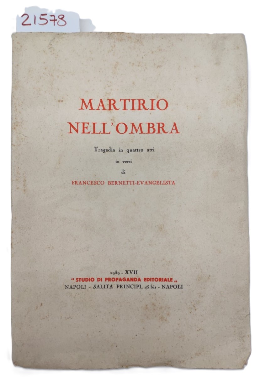 Francesco Bernetti Evangelista Martirio nell'ombra tragedia in quattro atti in …