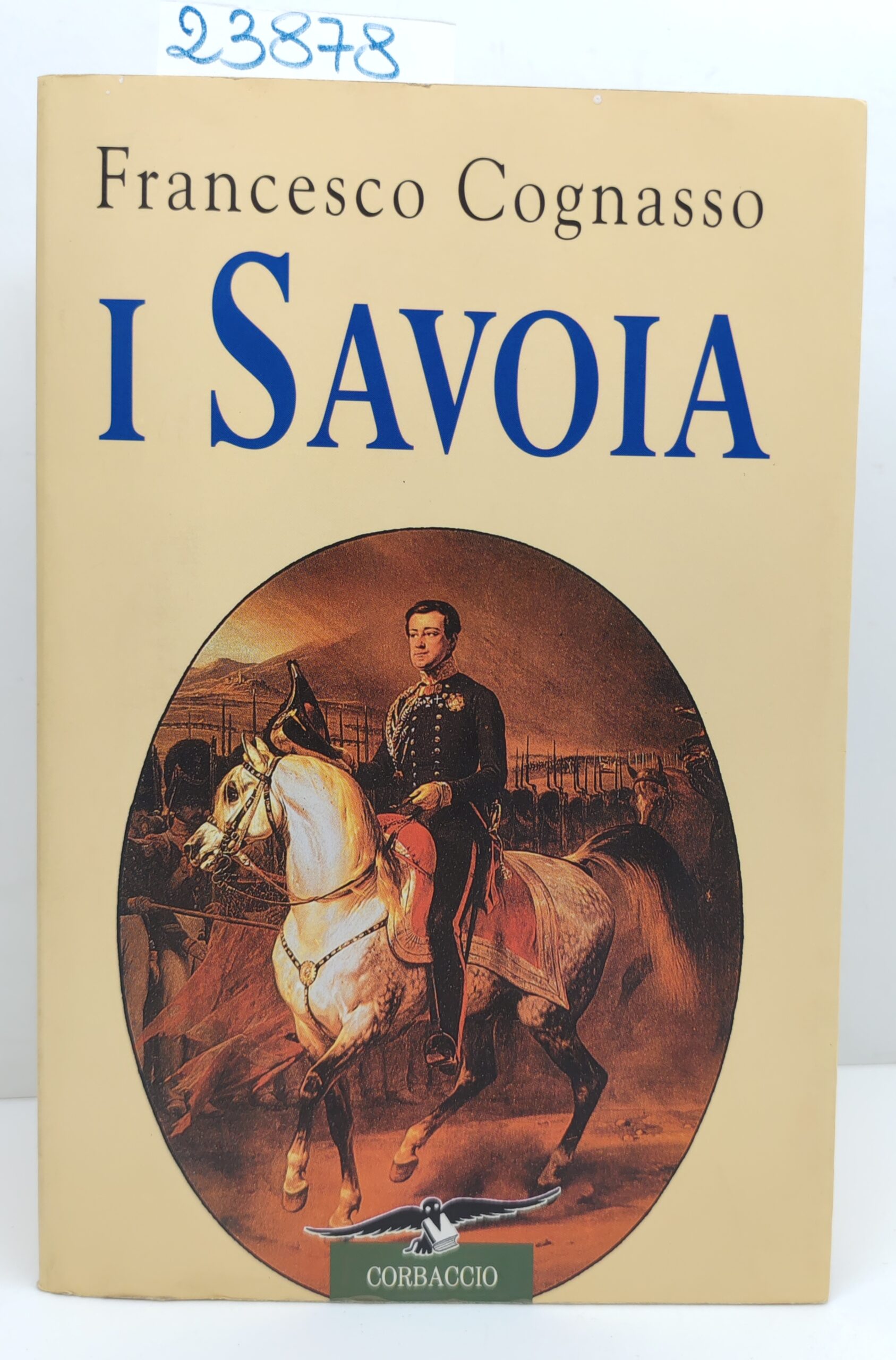 Francesco Cognasso I Savoia Corbaccio 1999