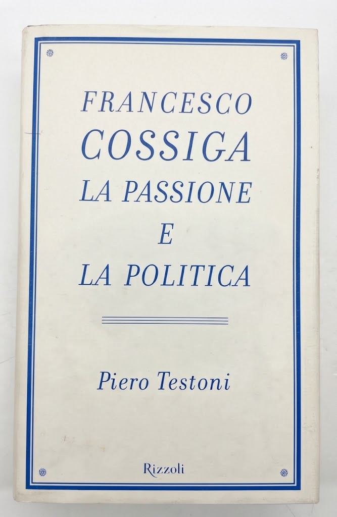 Francesco Cossiga La passione e la politica Rizzoli 3 edizione …