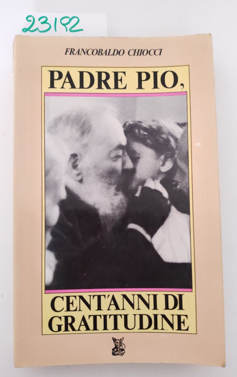 Franco Baldo Chiocci Padre Pio cent'anni di gratitudine Volpe Editore …