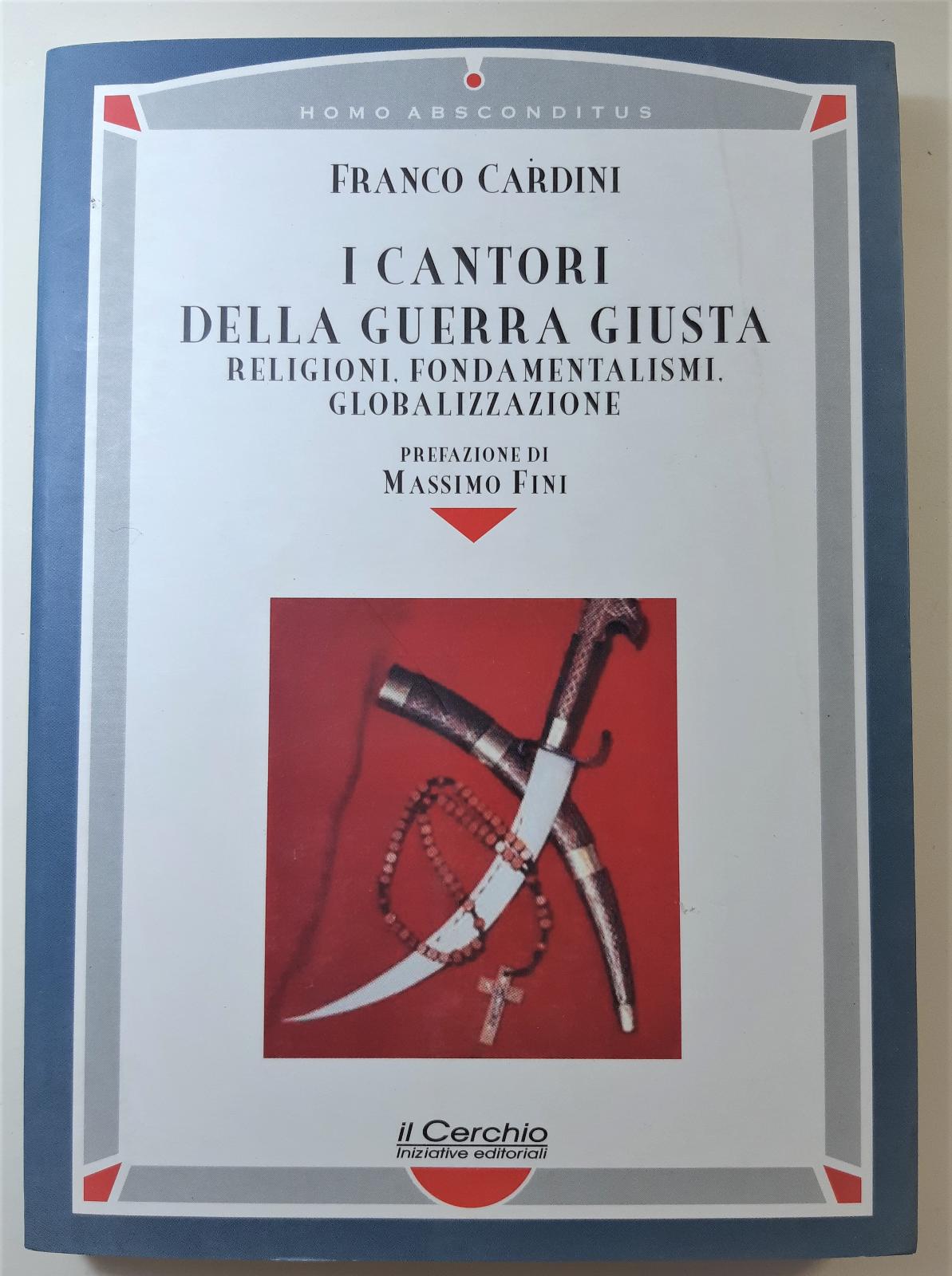 Franco Cardini I cantori della guerra giusta Religioni, Fondamentalismi, Globalizzazione …