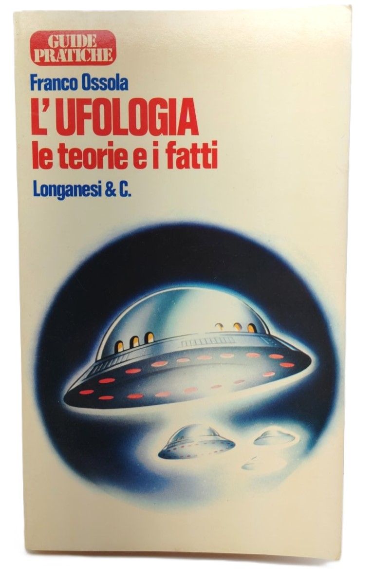 Franco Ossola L'ufologia le teorie e i fatti Longanesi 1978