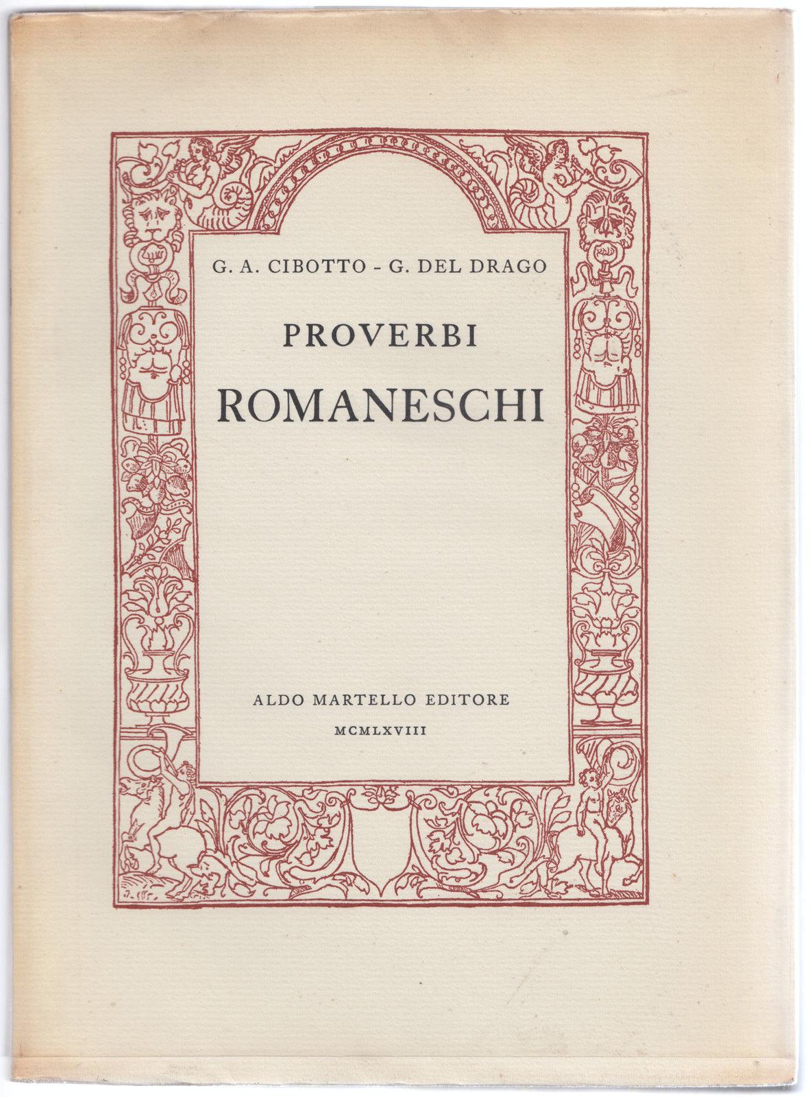 G.A. Cibotto-G.Del Drago-Proverbi Romaneschi- Martello Ed. 1968 Ed. Di Pregio