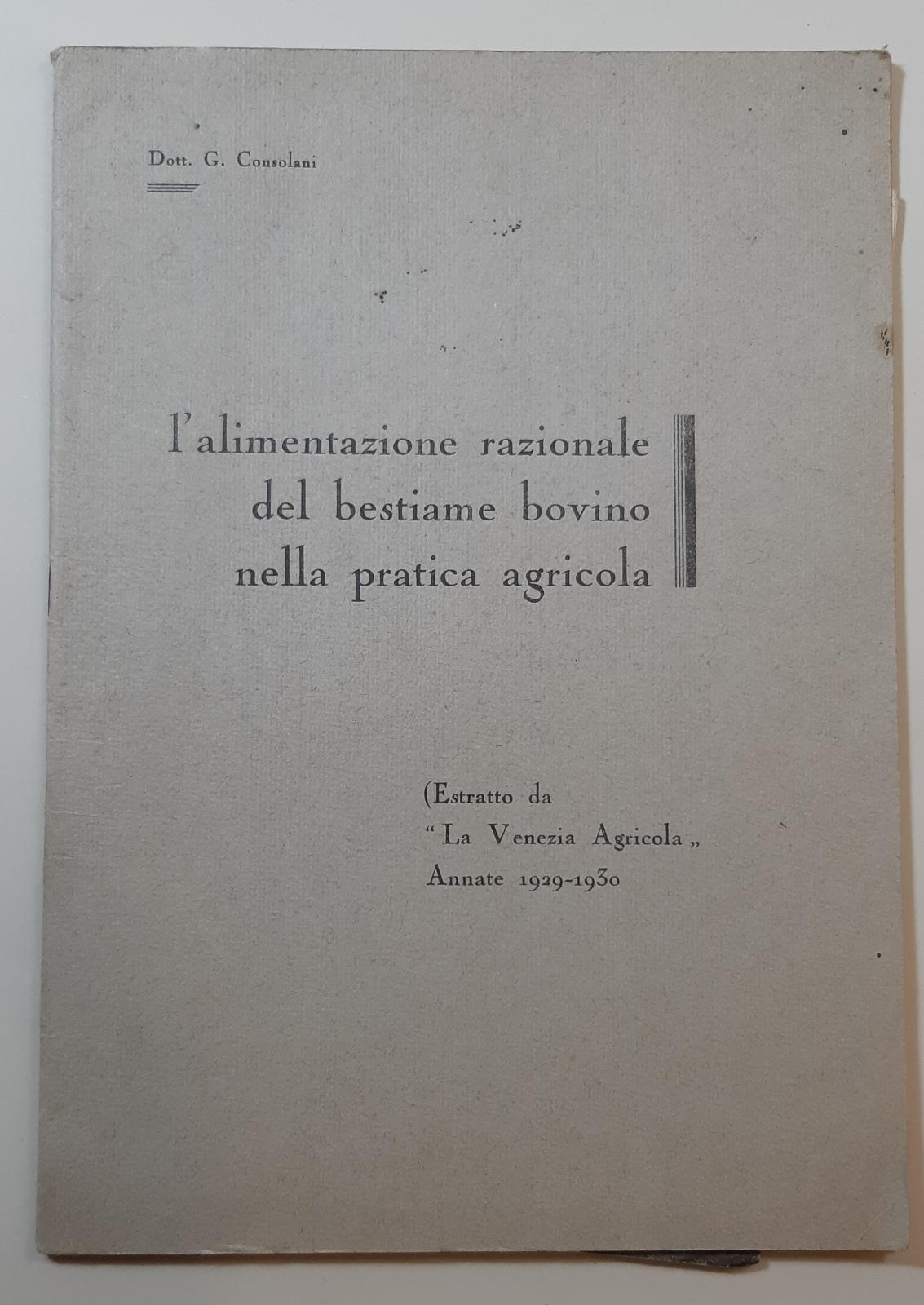 G. Consolani L'alimentazione razionale del bestiame bovino nella pratica agricola …