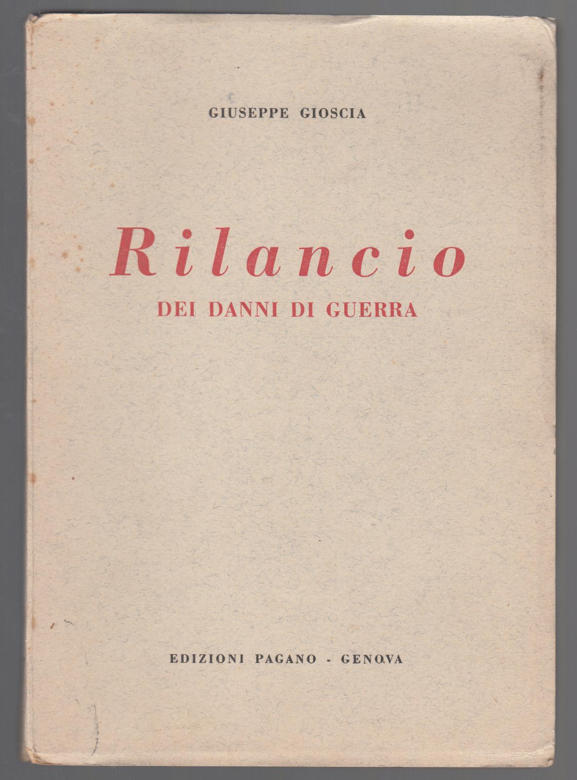 G. Gioscia-Rilancio Dei Danni Di Guerra-Ed. Pagano 1951-L2763