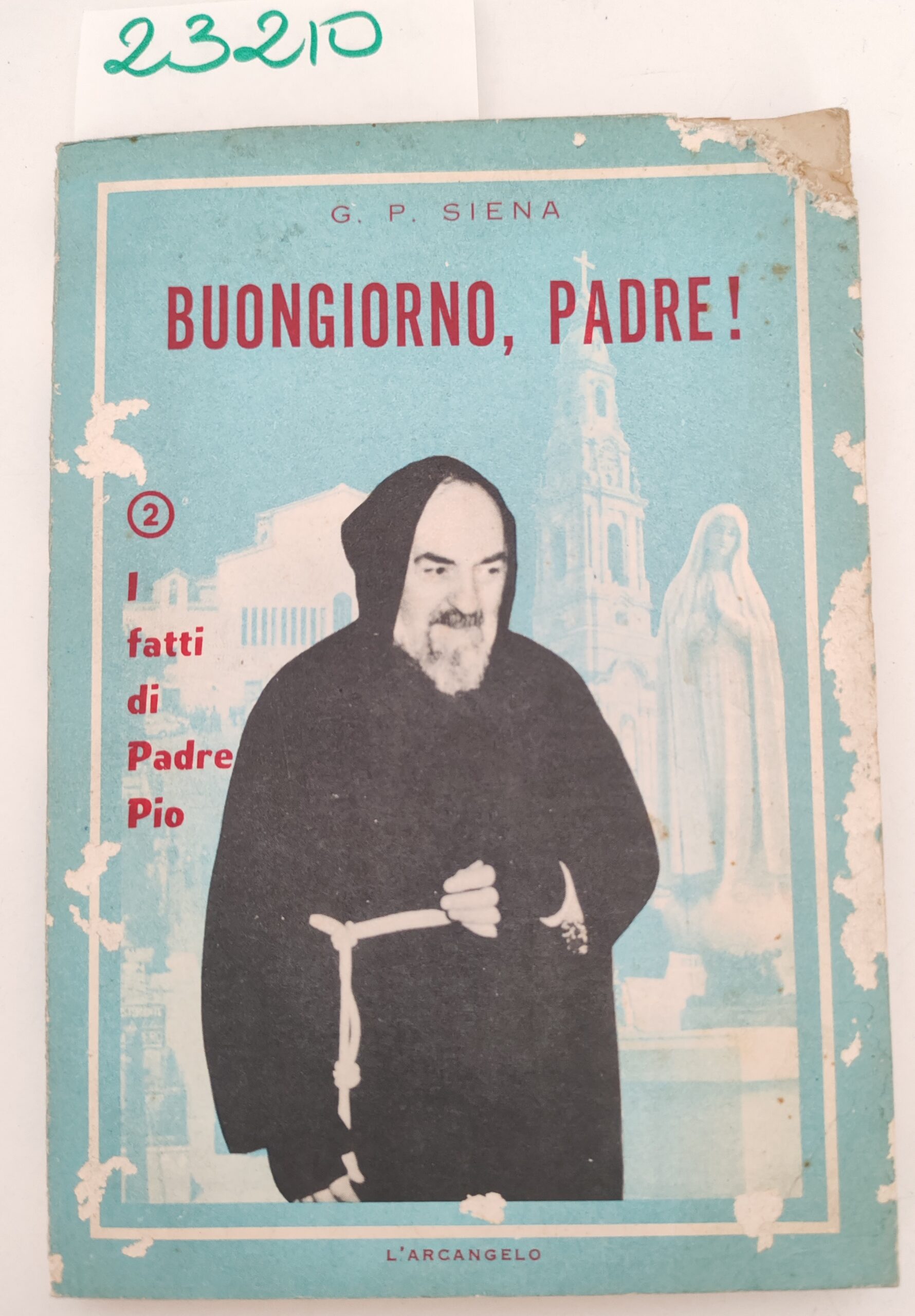 G. P. Siena Buongiorno padre i fatti di Padre Pio …