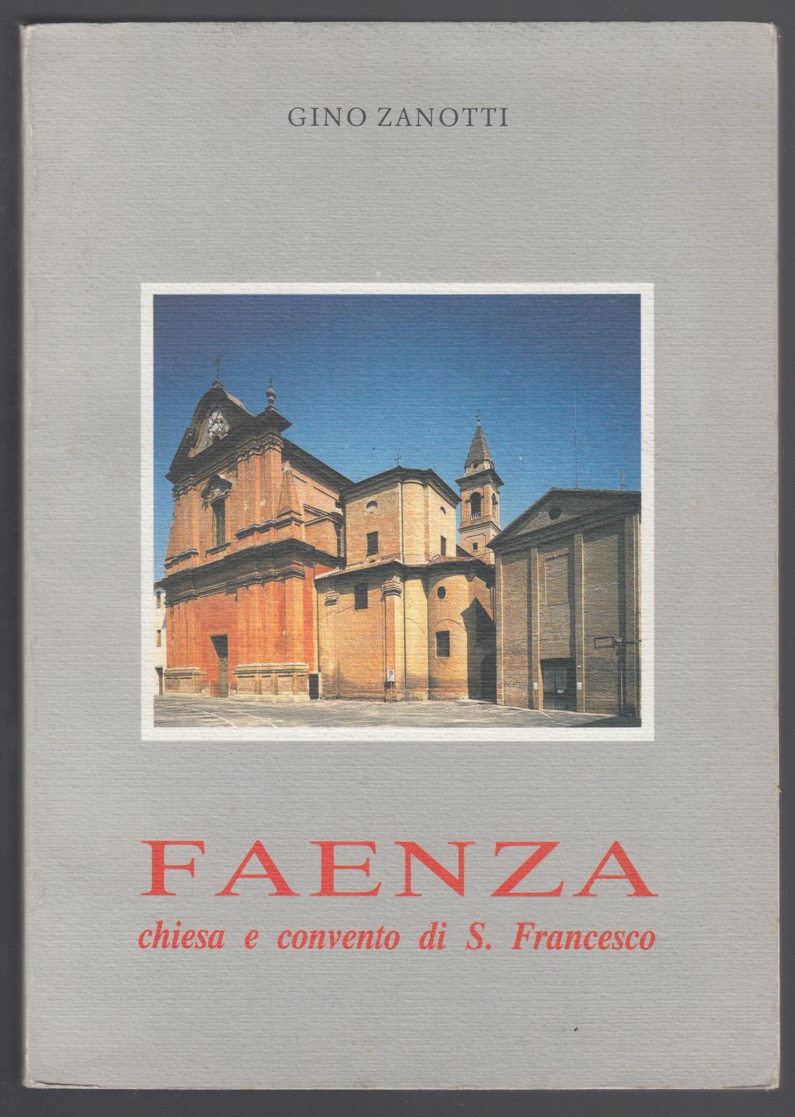 G. Zanotti-Faenza Chiesa E Convento Di S. Francesco Storia E …