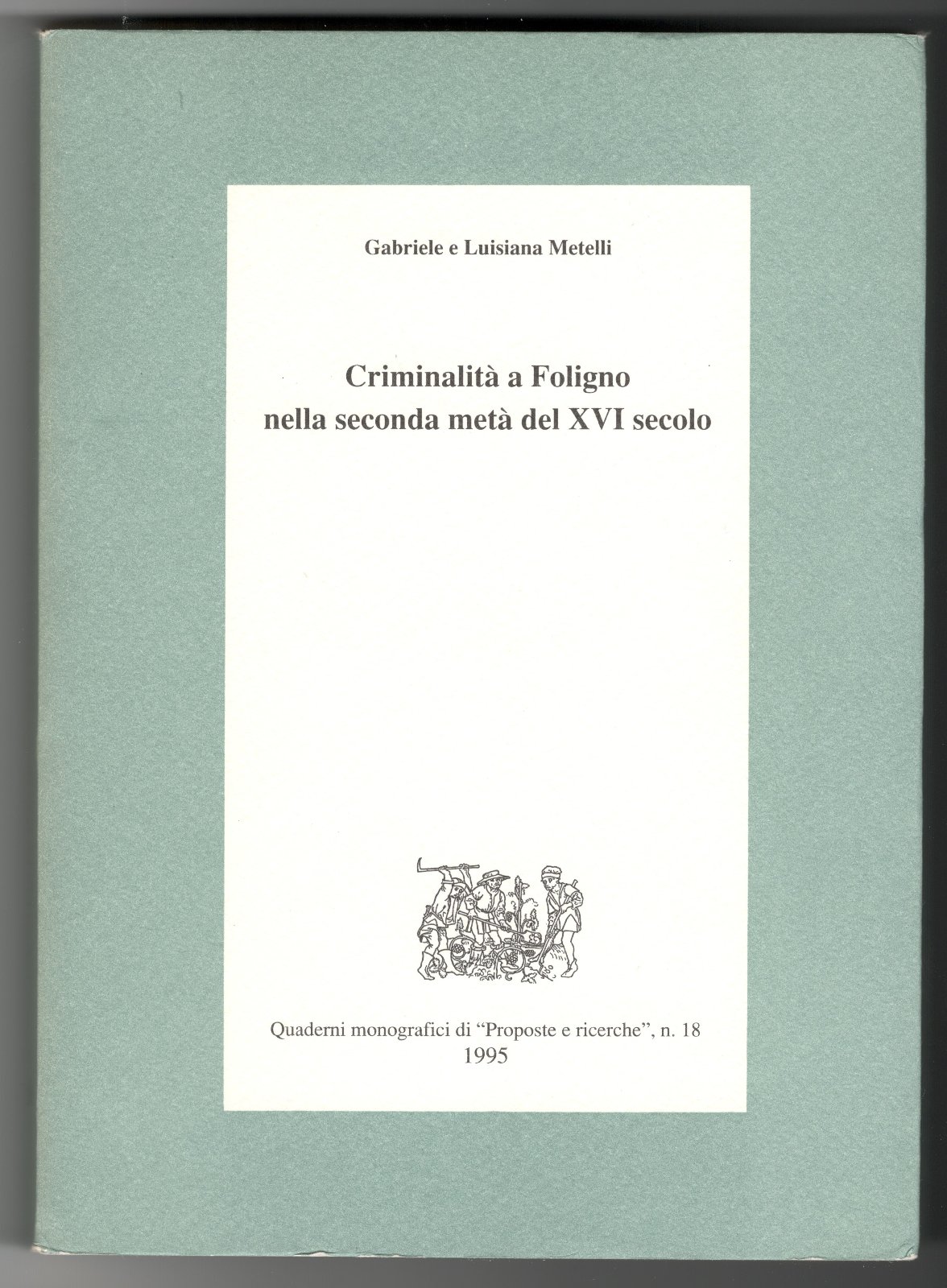 Gabriele e Luciana Metelli Criminalit‡ a Foligno nella seconda met‡ …