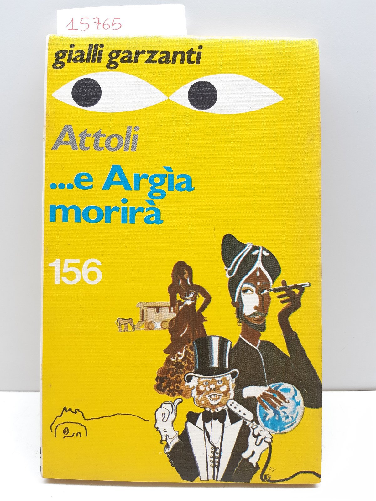 Gialli Garzanti Attoli ….E Argia morirà 1979 n. 156
