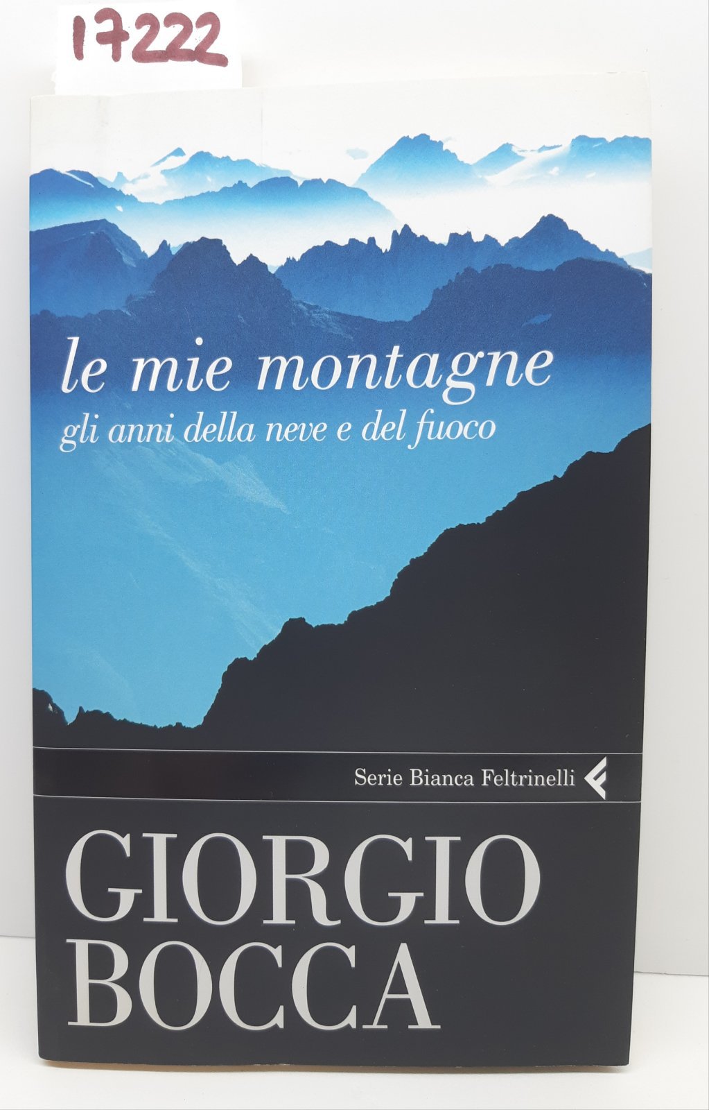 Giorgio Bocca Le mie montagne gli anni della neve del …