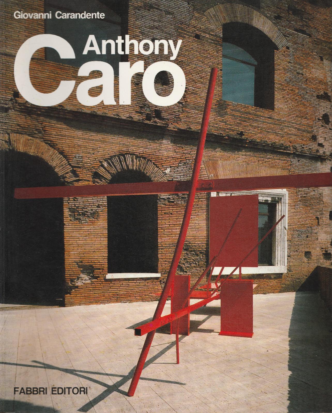 Giovanni Carandente ANTHONY CARO 1992, Fabbri Editori L4801