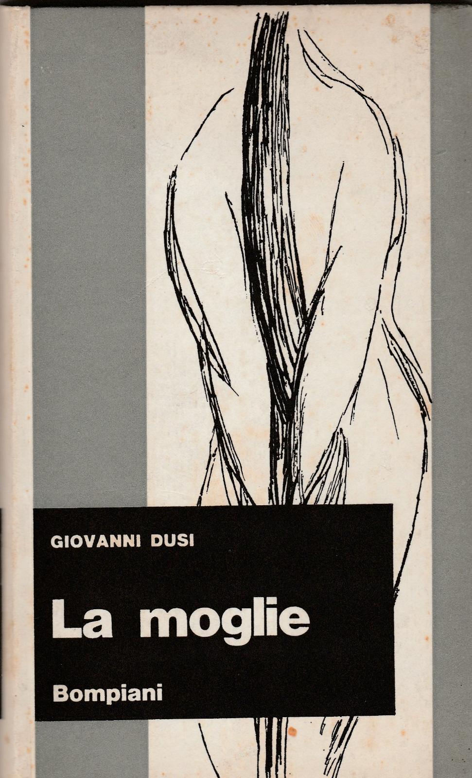 Giovanni Dusi La Moglie Bompiani 2∞ ed 1966