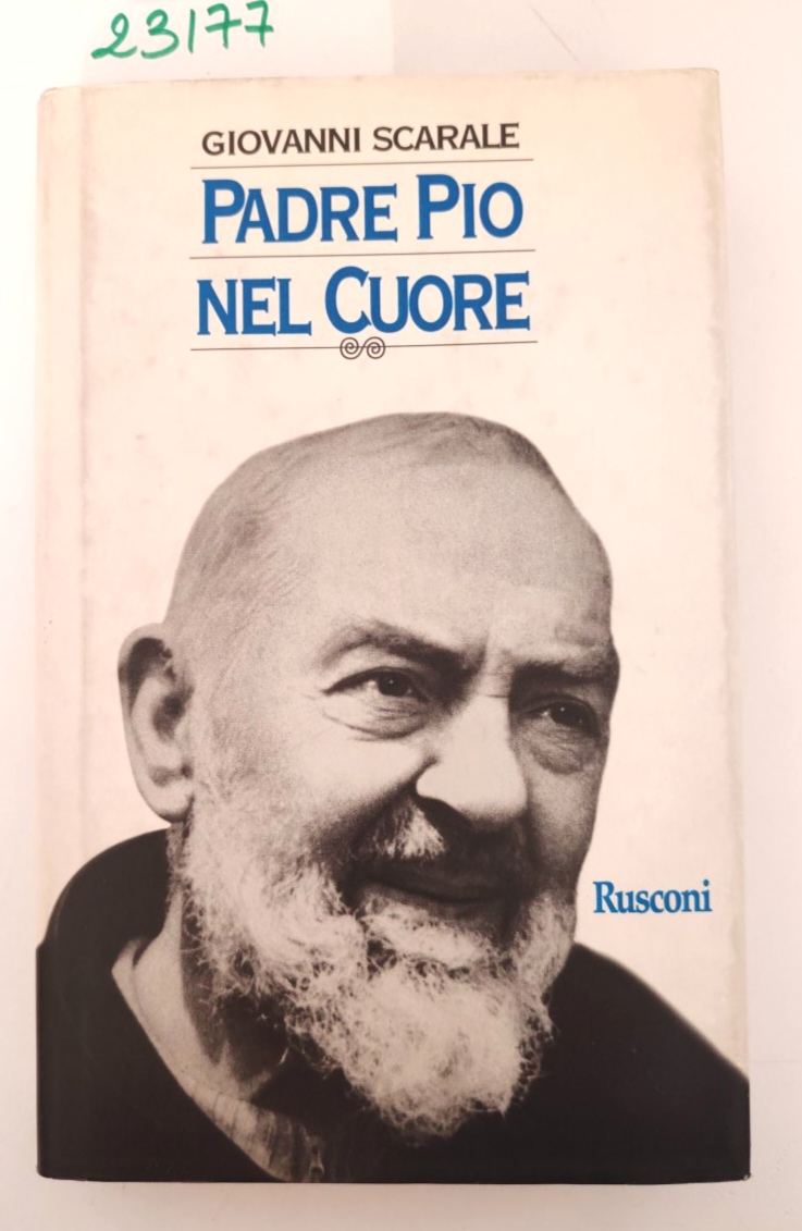 Giovanni Scarale Padre Pio nel cuore Rusconi 1° ed. 1998