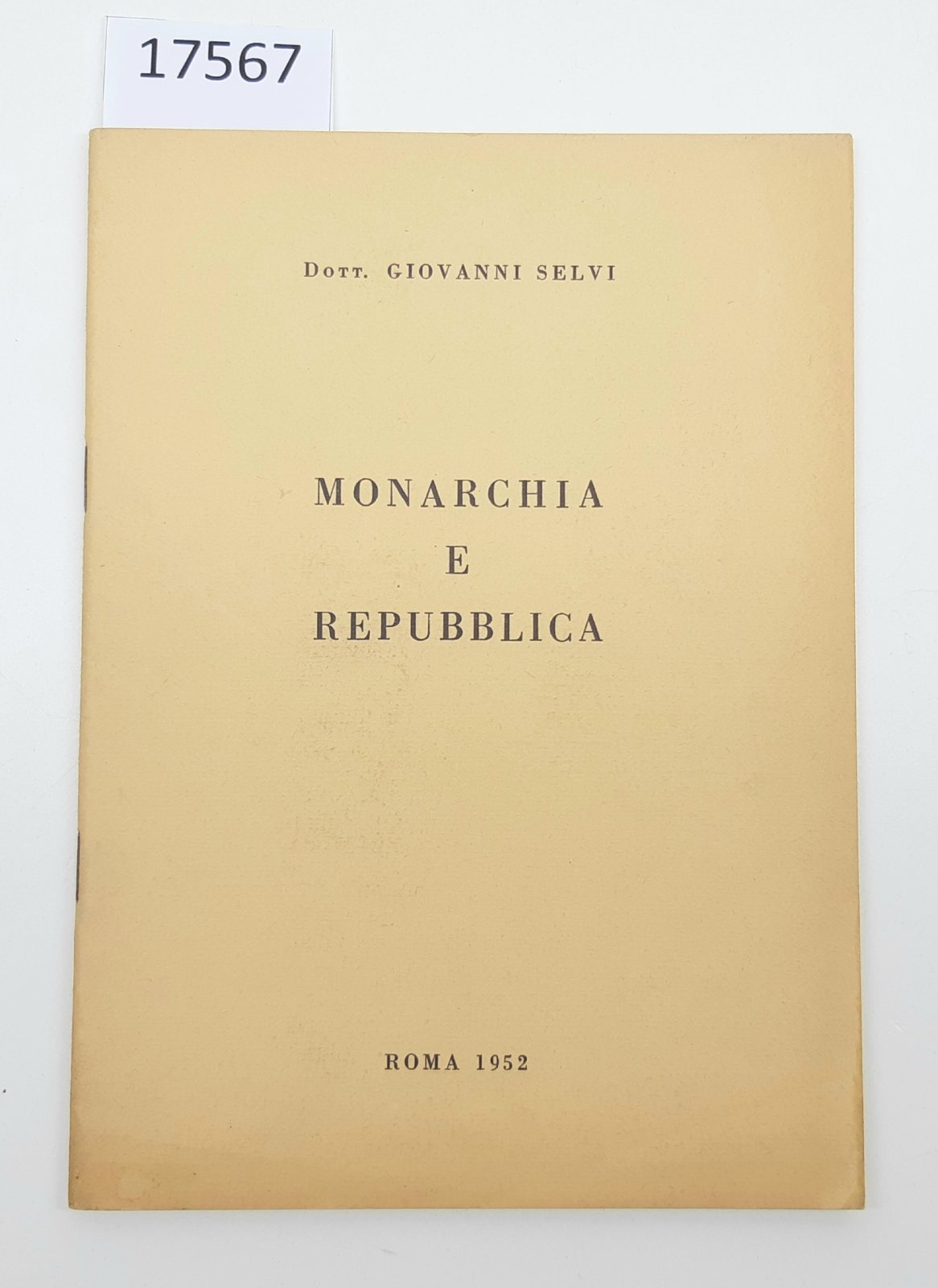 Giovanni Selvi Monarchia e Repubblica Roma 1952 autografato
