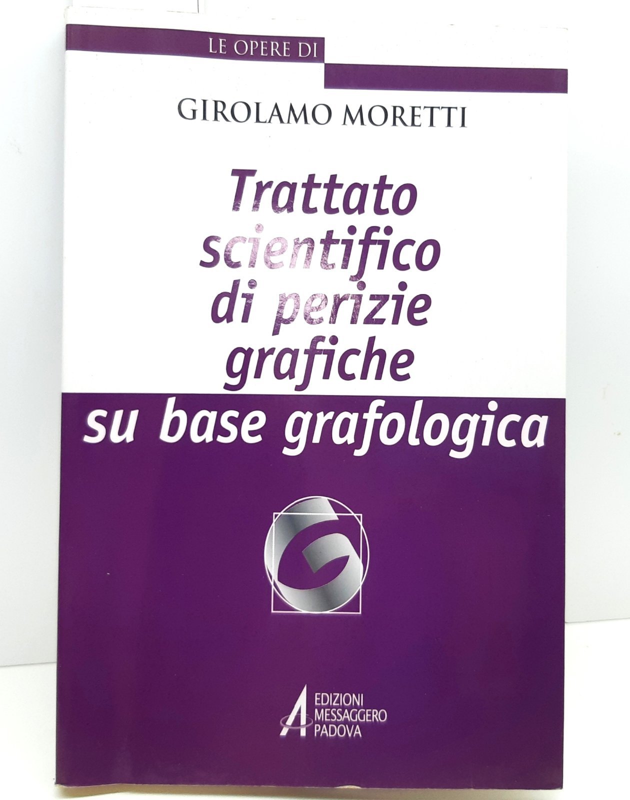 Girolamo Moretti Trattato scientifico di perizie grafiche su base grafologica …