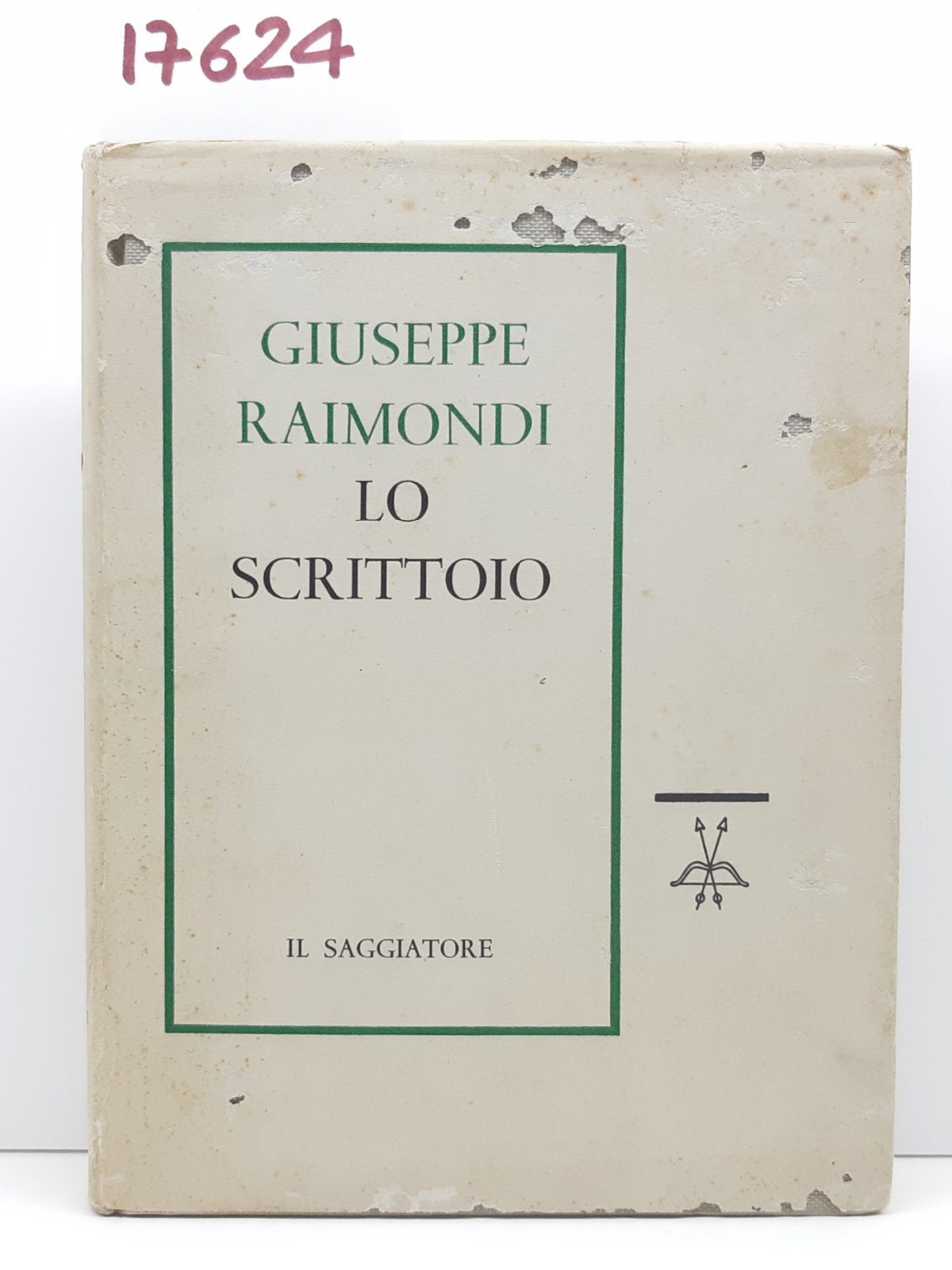 Giuseppe Raimondi Lo scrittoio Il Saggiatore 1∞ edizione 1960