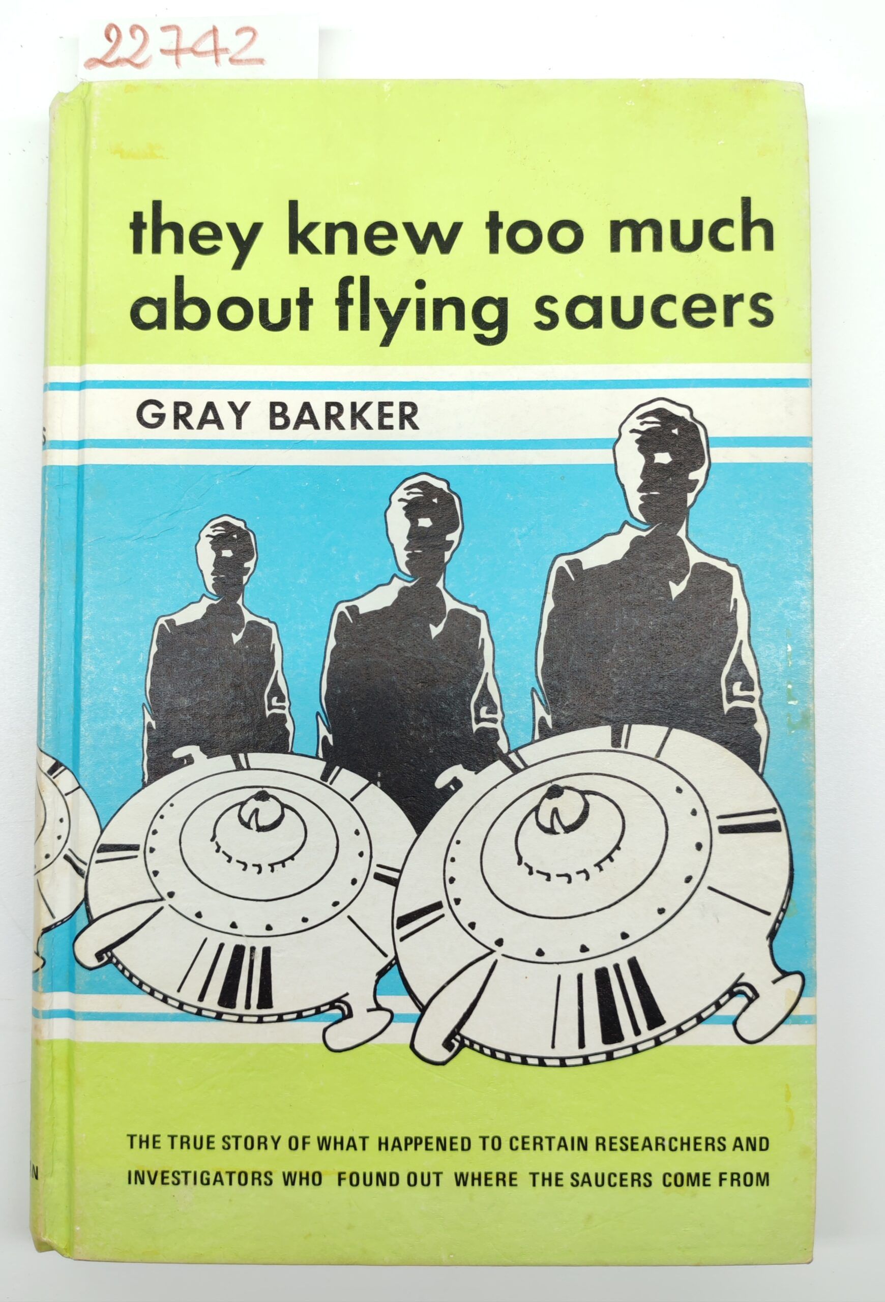 Gray Barker They knew too much about Flying saucers Saucerian …