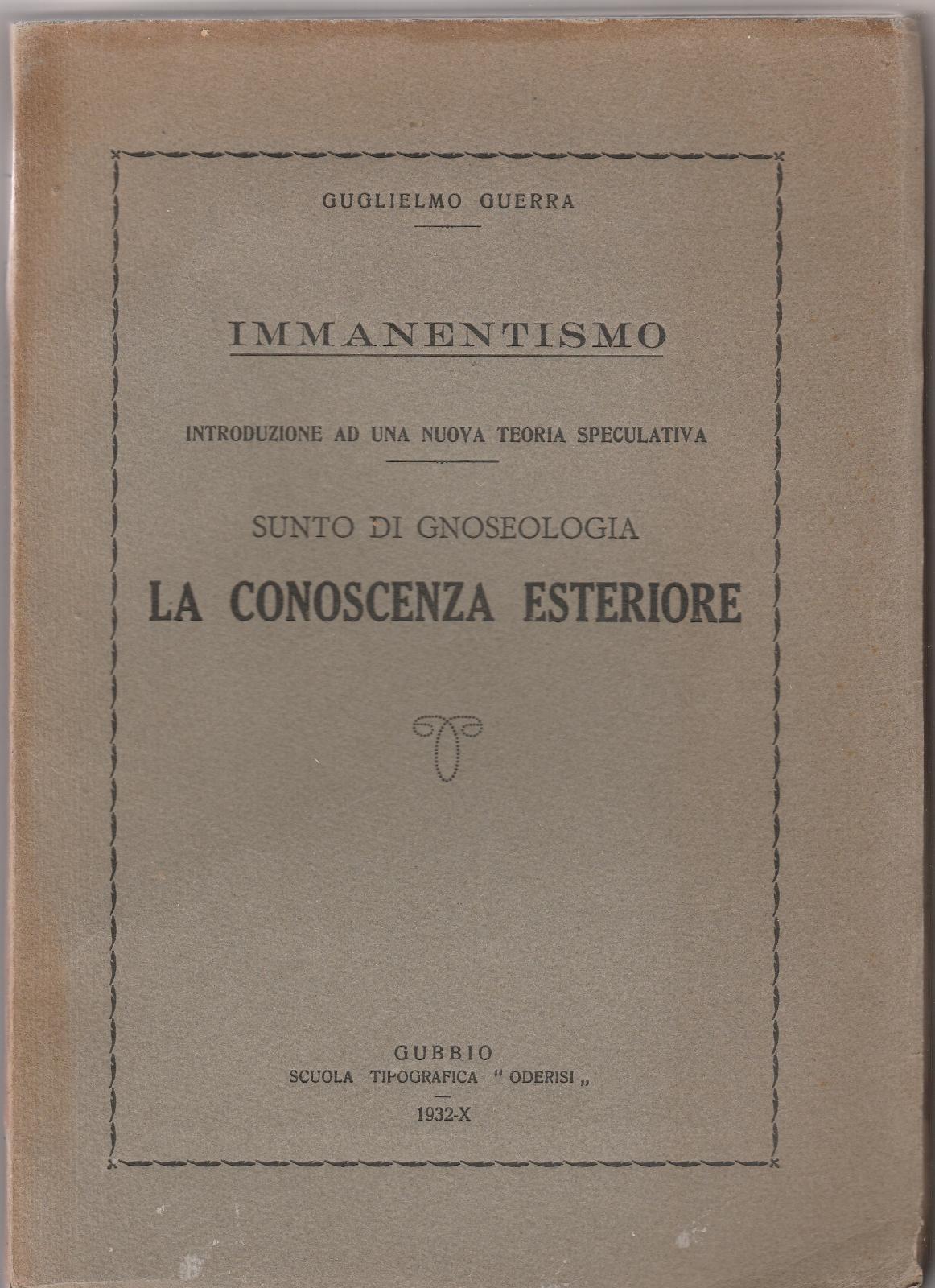 Guglielmo Guerra Immanentismo La Conoscenza Esteriore Tip. Oderisi 1932 6375