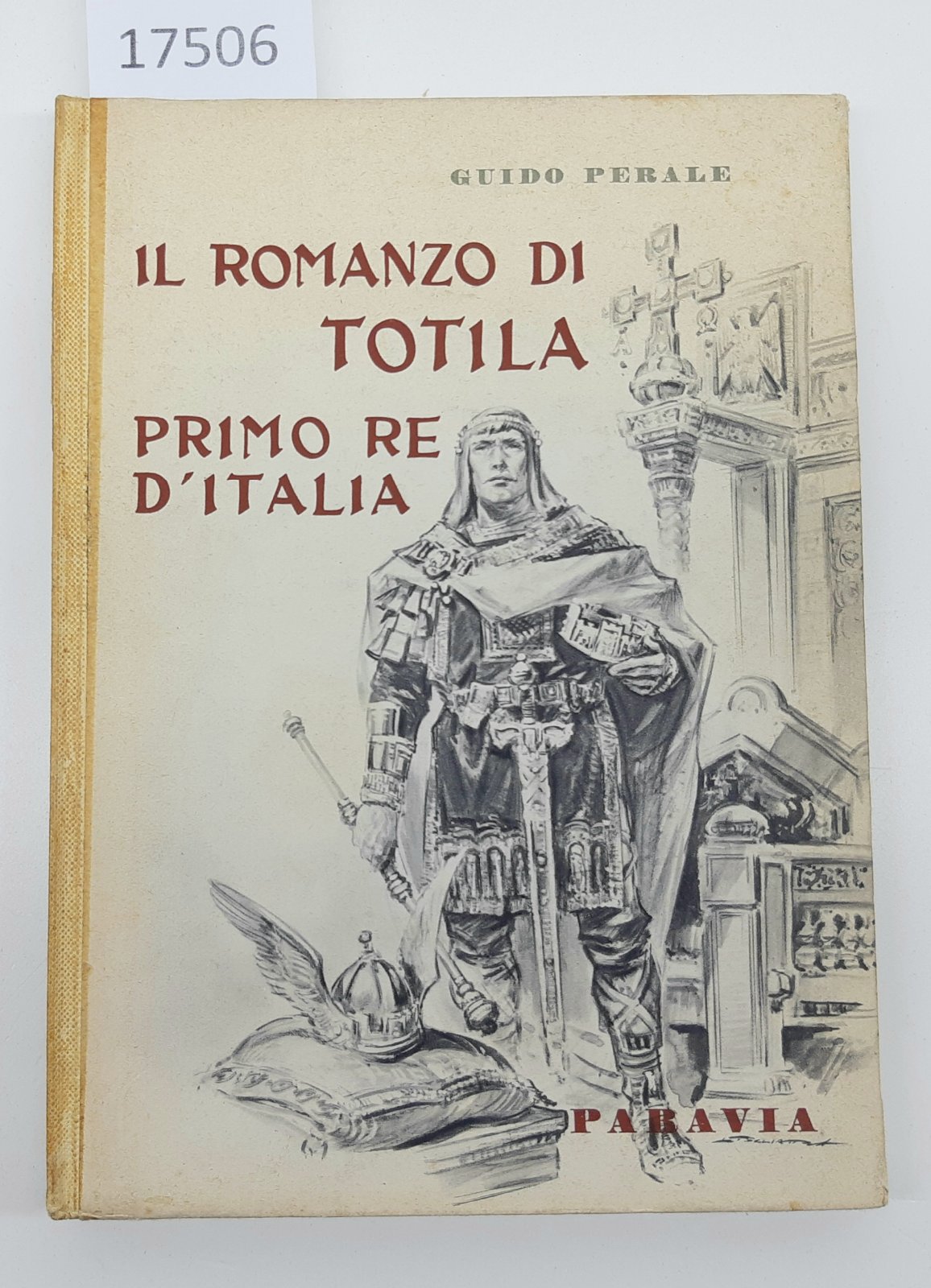 Guido Perale Il romanzo di Totila primo re d'Italia Paravia …