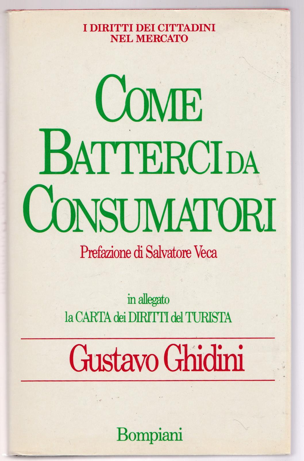 Gustavo Ghidini Come Batterci Da Consumatori Bompiani 1991 L5402