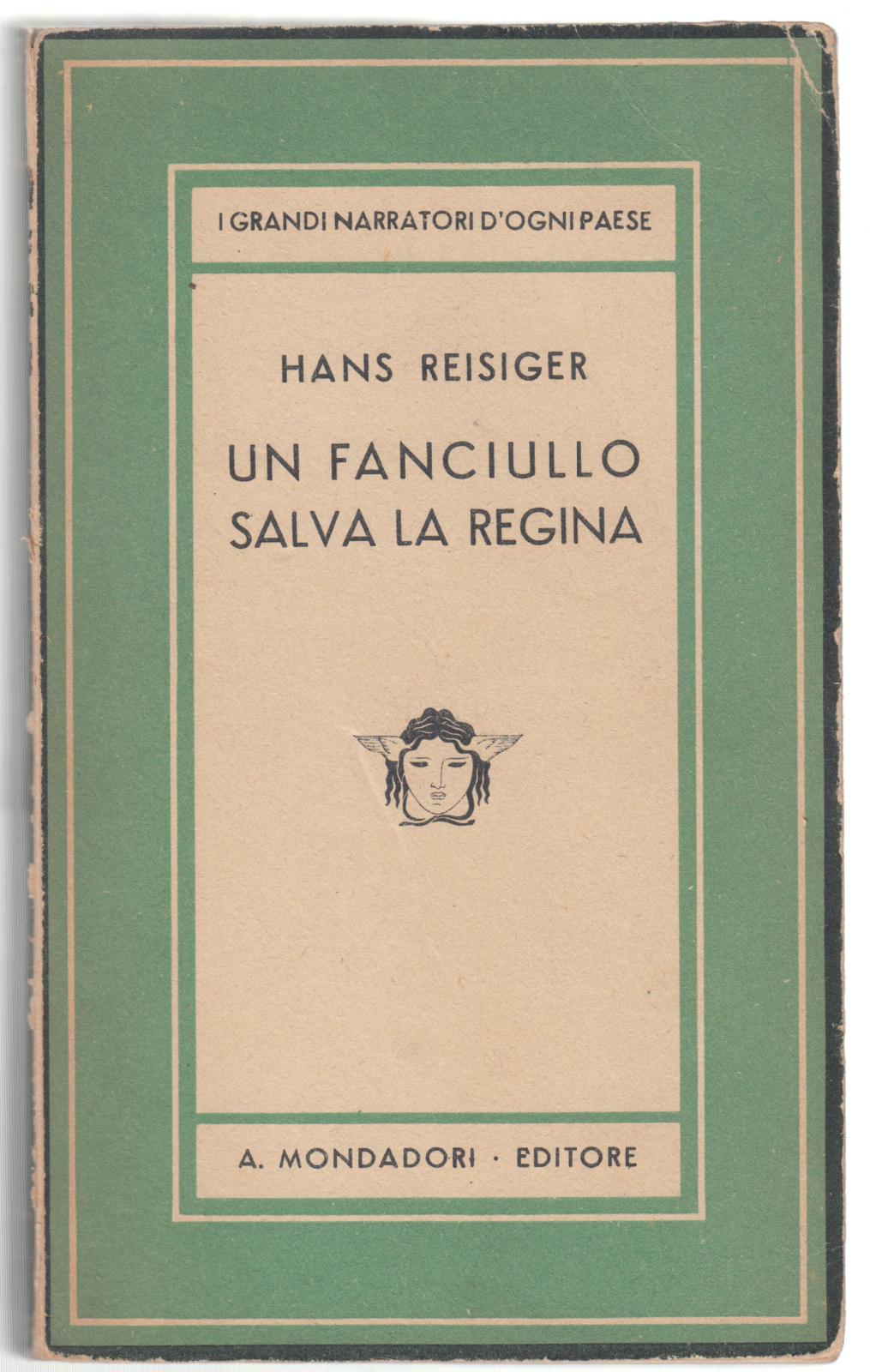 H. Reisiger-Un Fanciullo Salva La Regina - Mondadori 1942- 1∞ …